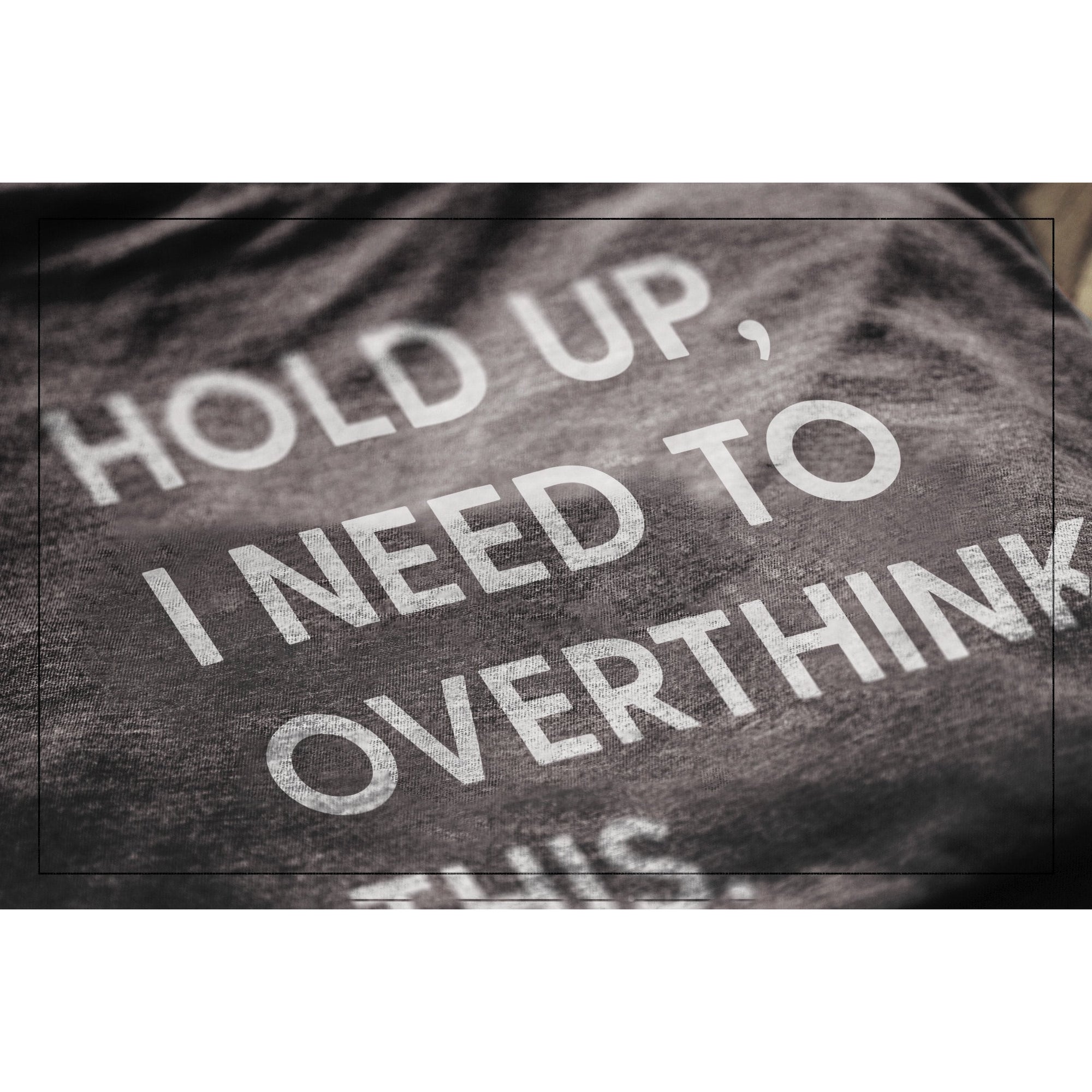 Hold Up, I Need To Rethink This Charcoal Printed Graphic Men's Crew T-Shirt Tee Closeup Details