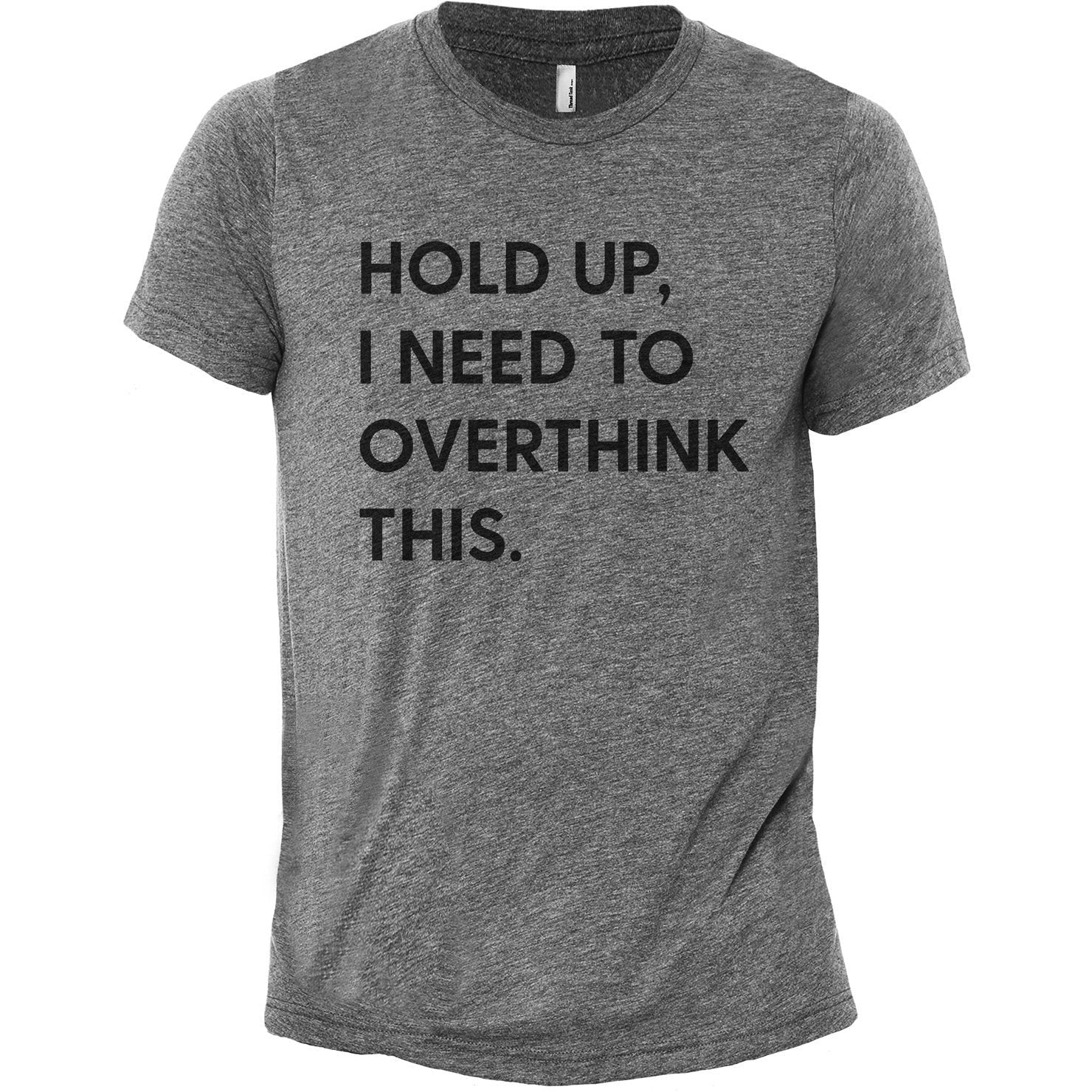 Hold Up, I Need To Rethink ThisHeather Grey Printed Graphic Men's Crew T-Shirt Tee