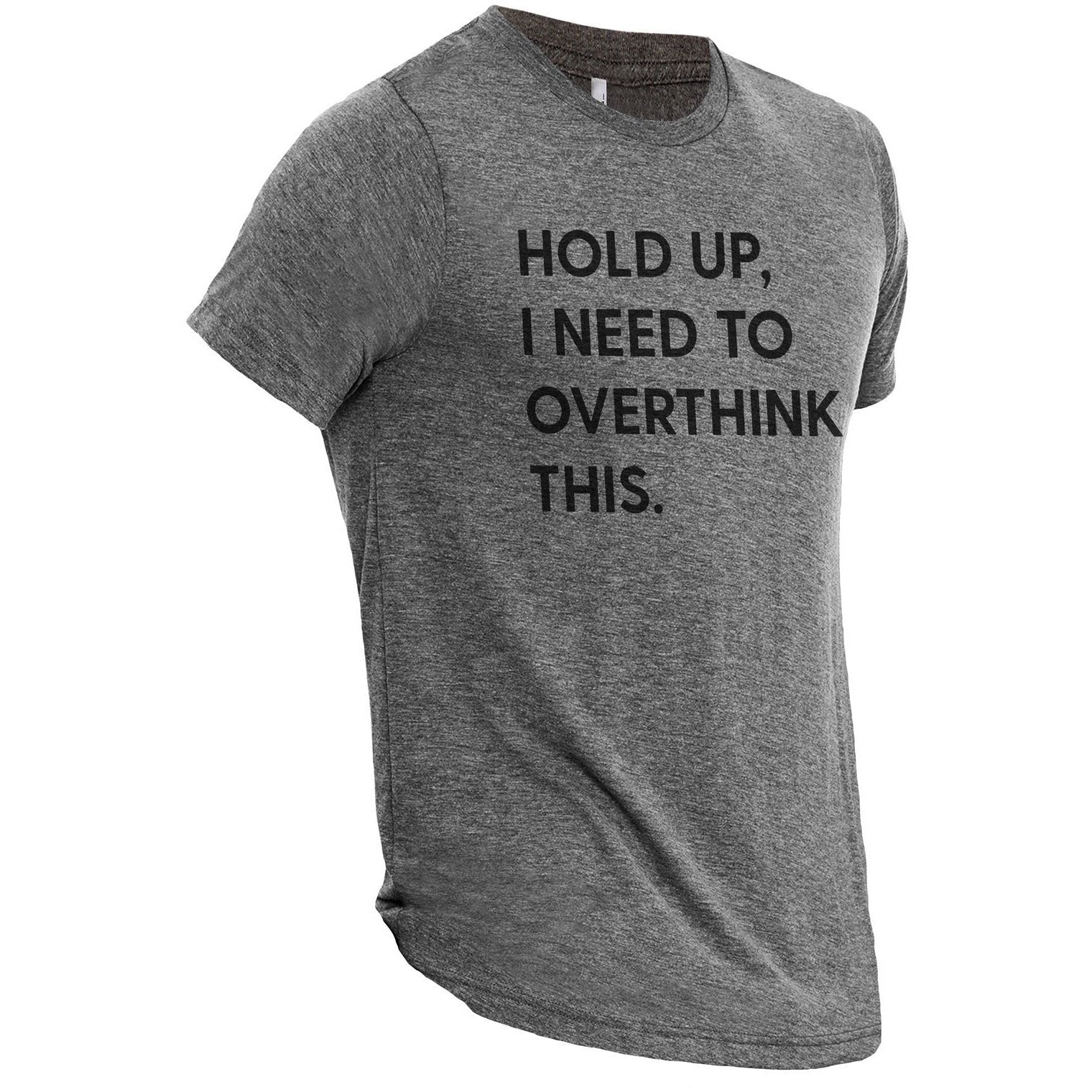 Hold Up, I Need To Rethink This Heather Grey Printed Graphic Men's Crew T-Shirt Tee Side View