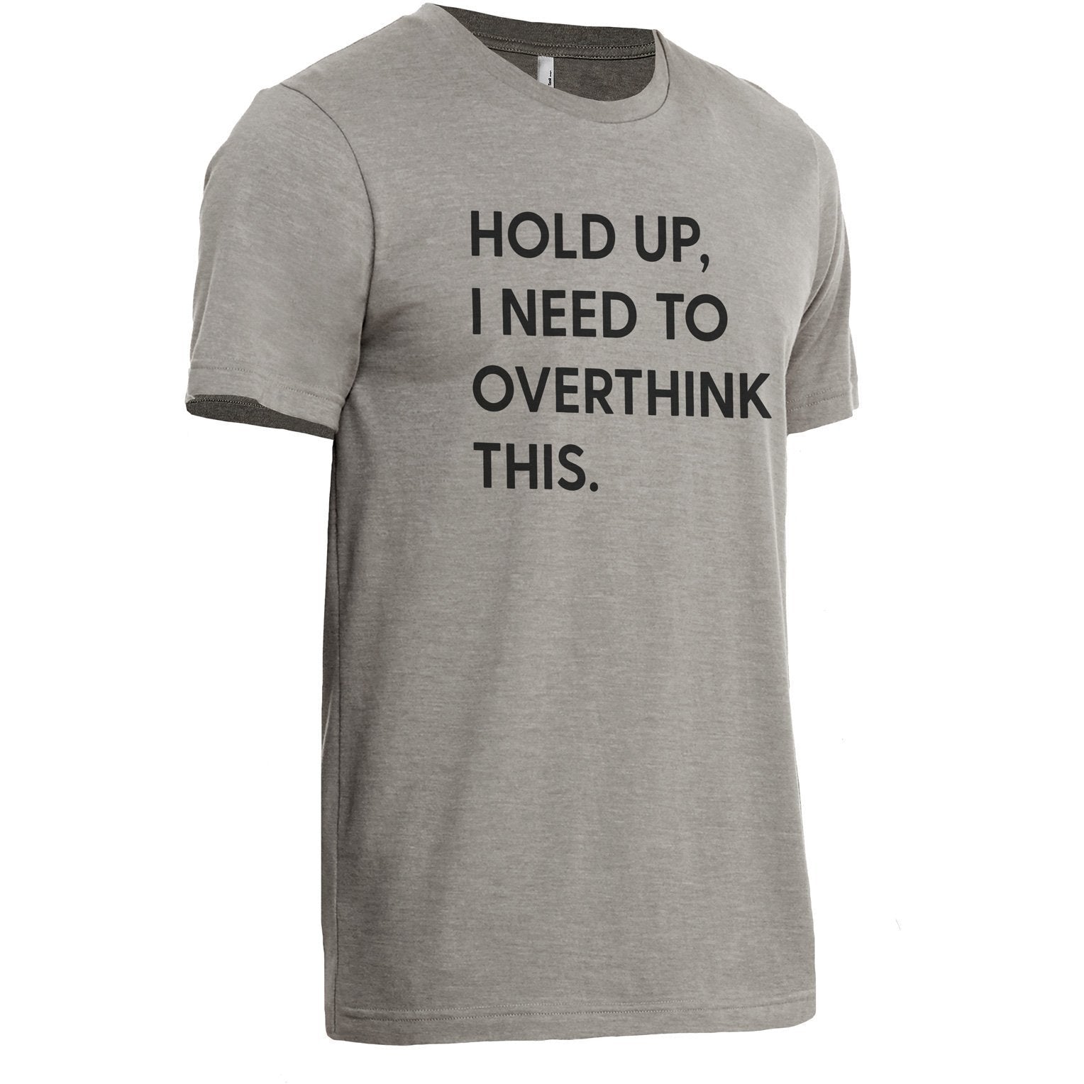 Hold Up, I Need To Rethink This Military Grey Printed Graphic Men's Crew T-Shirt Tee Side View