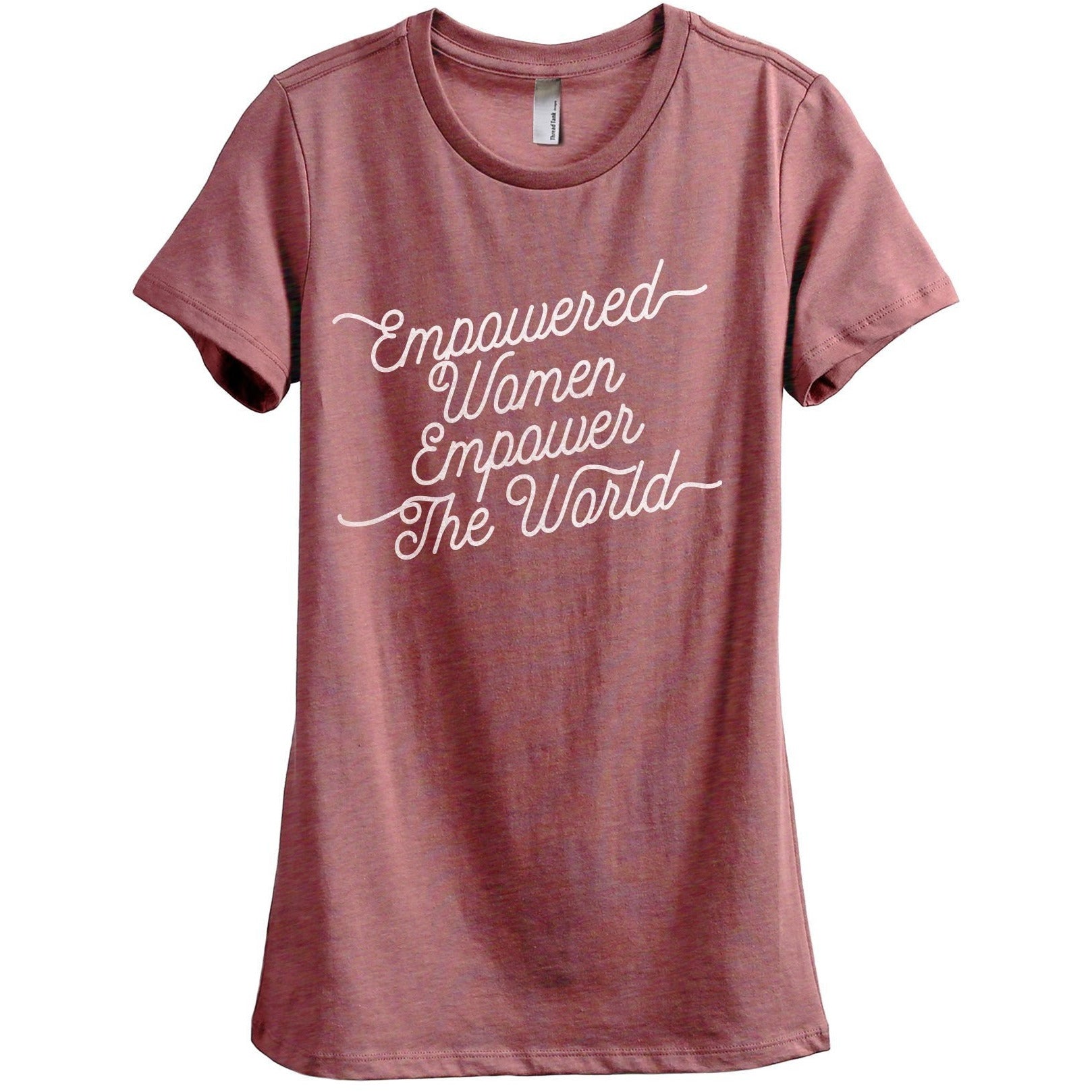 Empowered Women Empower The World Women's Relaxed Crewneck T-Shirt Top Tee Heather Rouge
