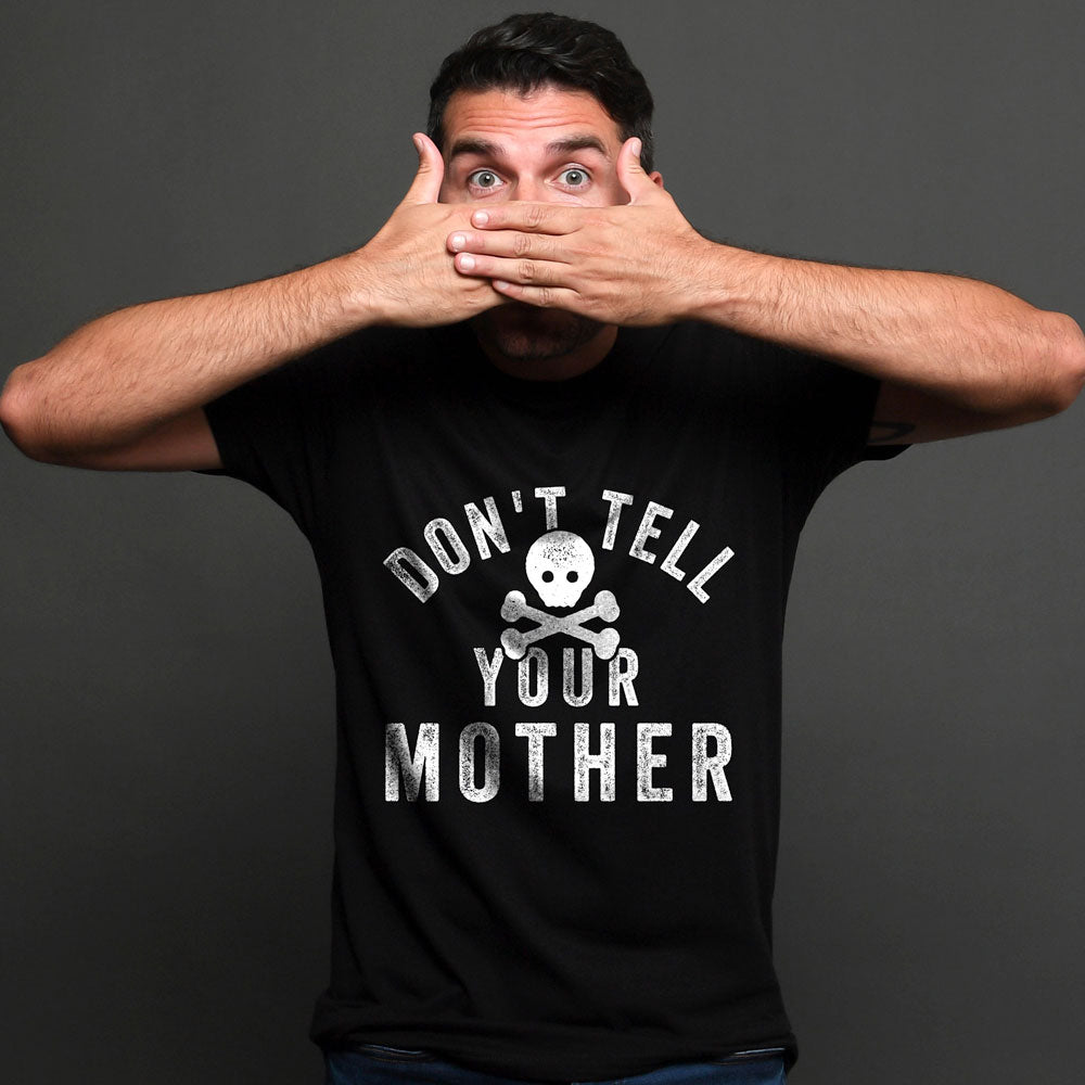 dont tell your mother humor tee for men