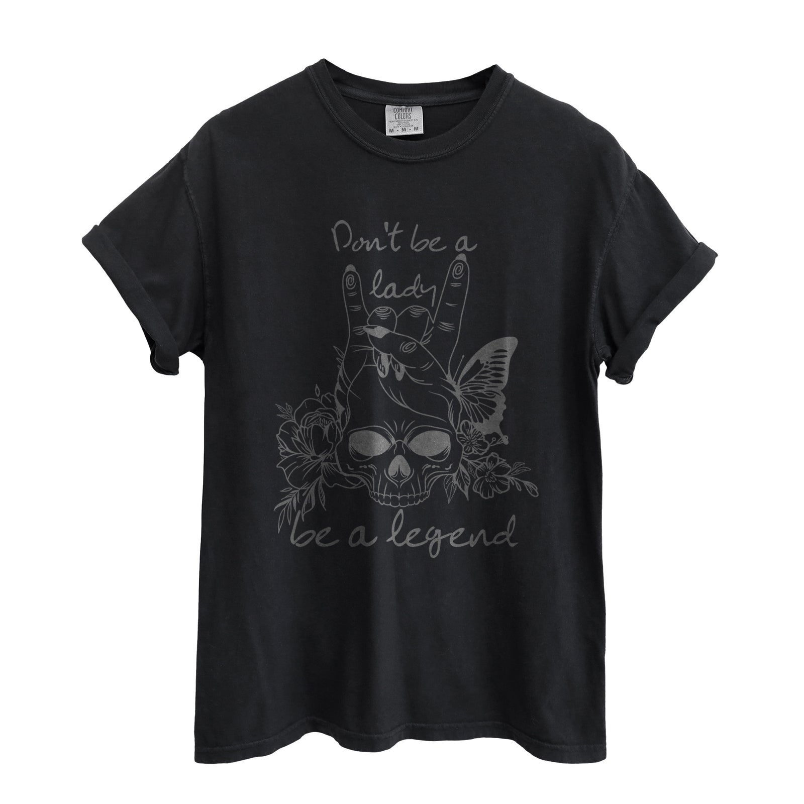 Don't be a Lady, Be a Legend Oversized Shirt for Women Garment-Dyed Graphic Tee