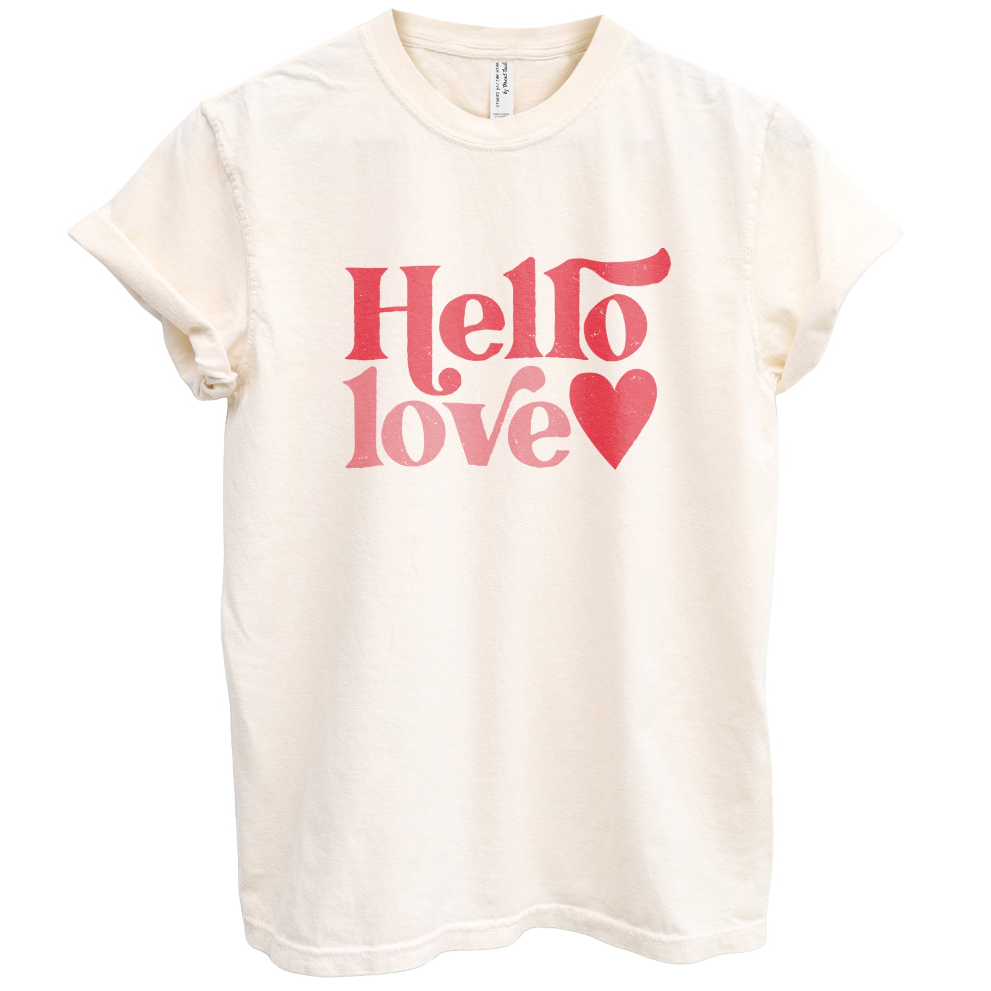 Hello Love Valentines Shirt Garment-Dyed Tee