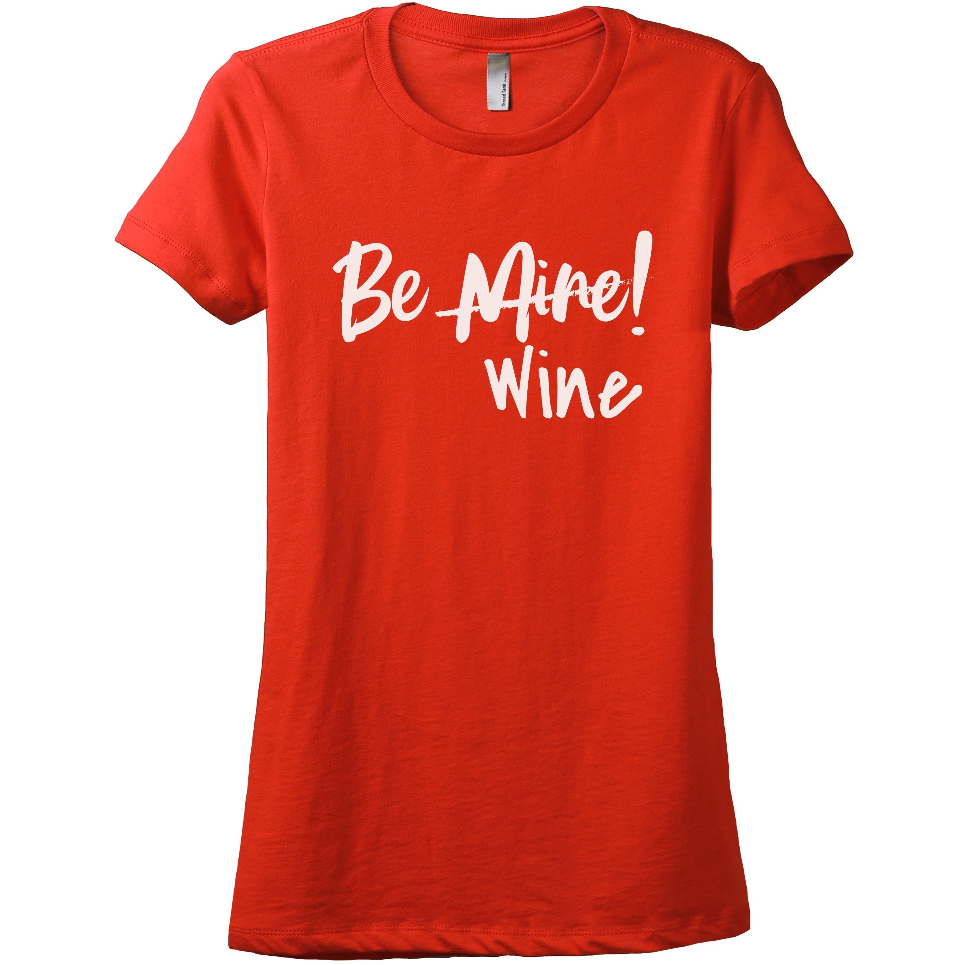 Be Mine Wine Women's Relaxed Crewneck Graphic T-Shirt Top Tee Exclusive ...