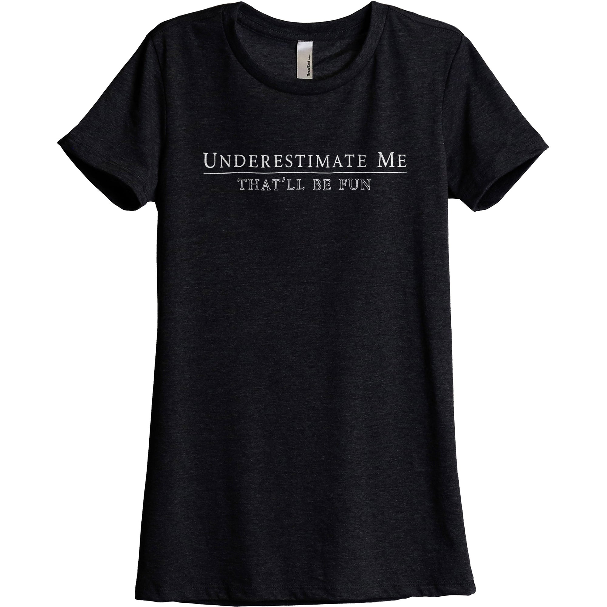 8. Underestimate Me - That'll Be Fun - Stories You Can Wear by Thread Tank