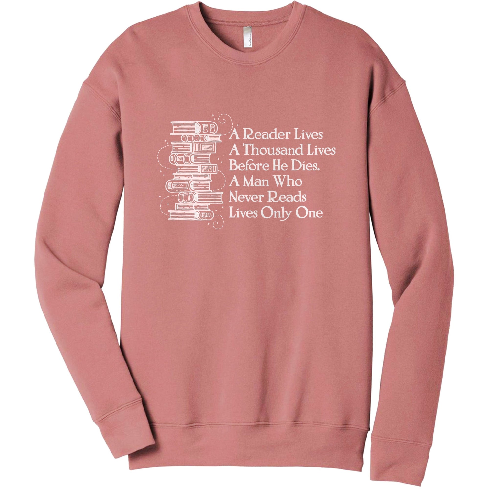 A Reader Lives A Thousand Lives Before He Dies. A Man Who Never Reads Lives Only One. (Reference: George R.R. Martin, A Dance With Dragons) - threadtank | stories you can wear
