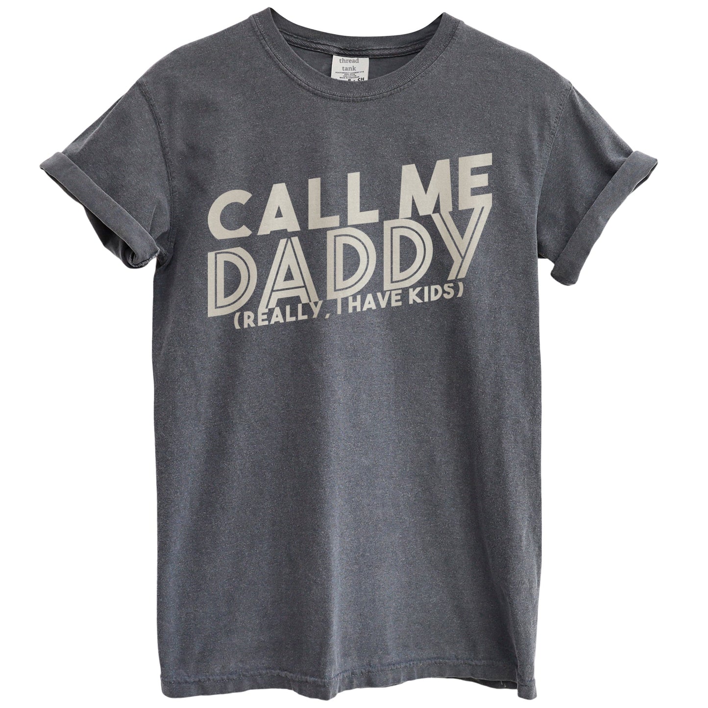 Call Me Daddy Garment-Dyed Tee - Stories You Can Wear