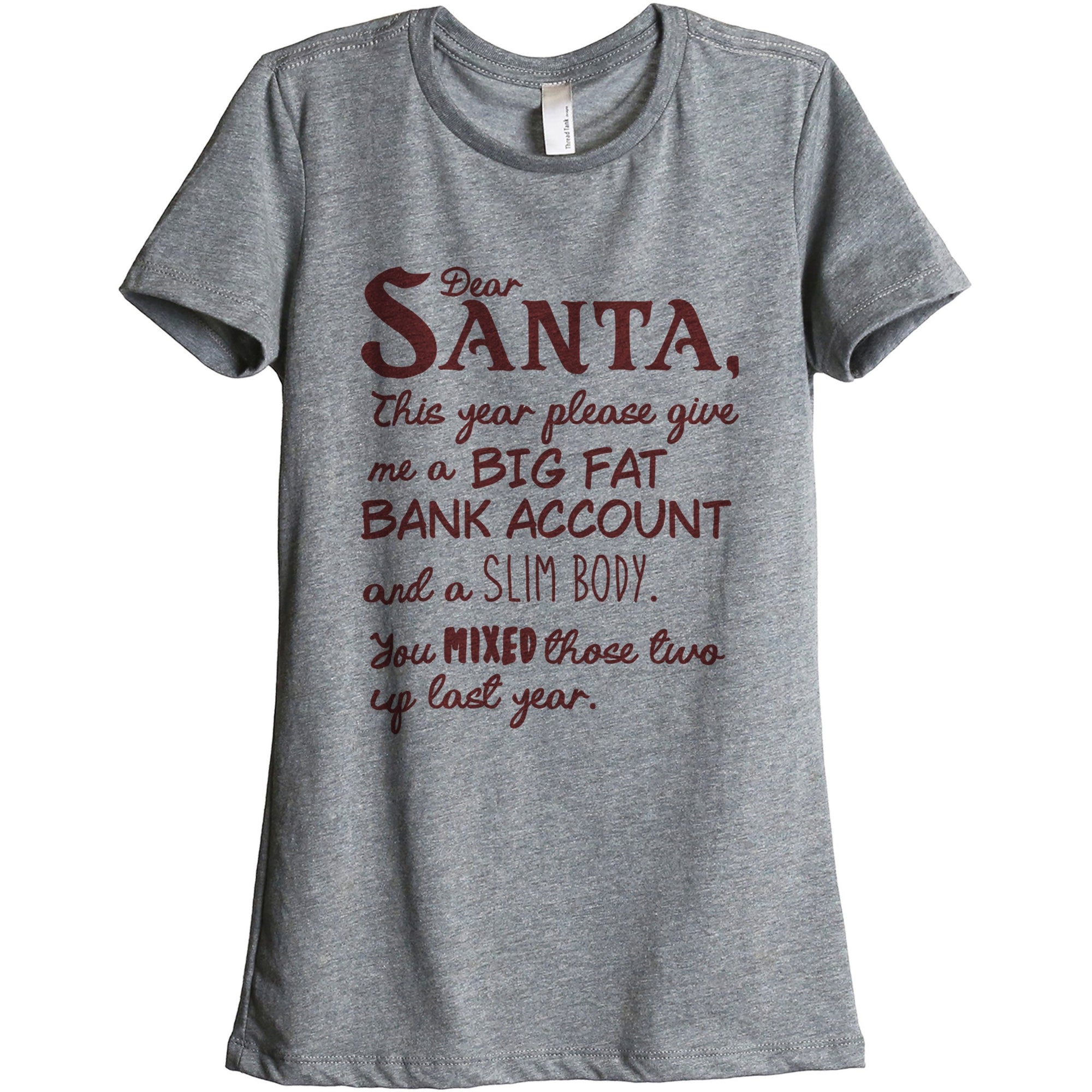 Dear Santa, This Year Please Give Me A Big Fat Bank Account And A Slim Body. You Mixed Those Two Up Last Year. - threadtank | stories you can wear