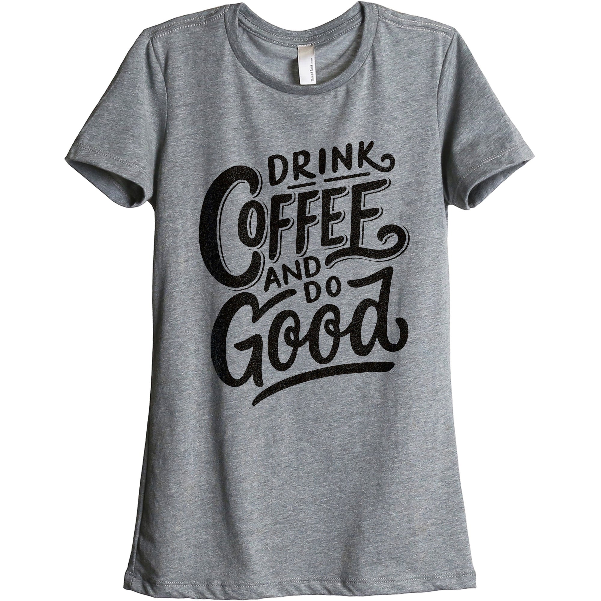 Drink Coffee And Do Good - Stories You Can Wear by Thread Tank