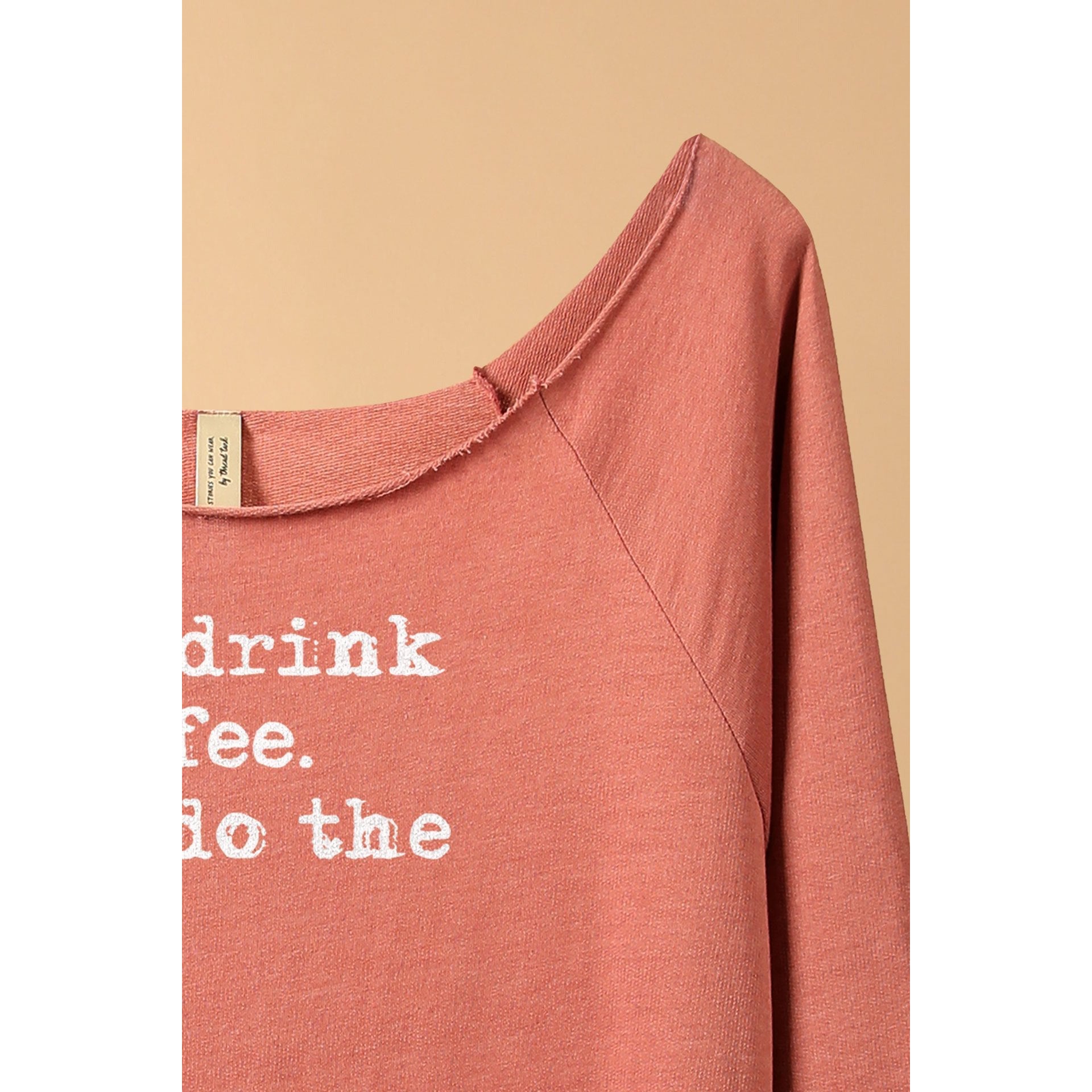 First I Drink The Coffee Then I Do The Things - threadtank | stories you can wear