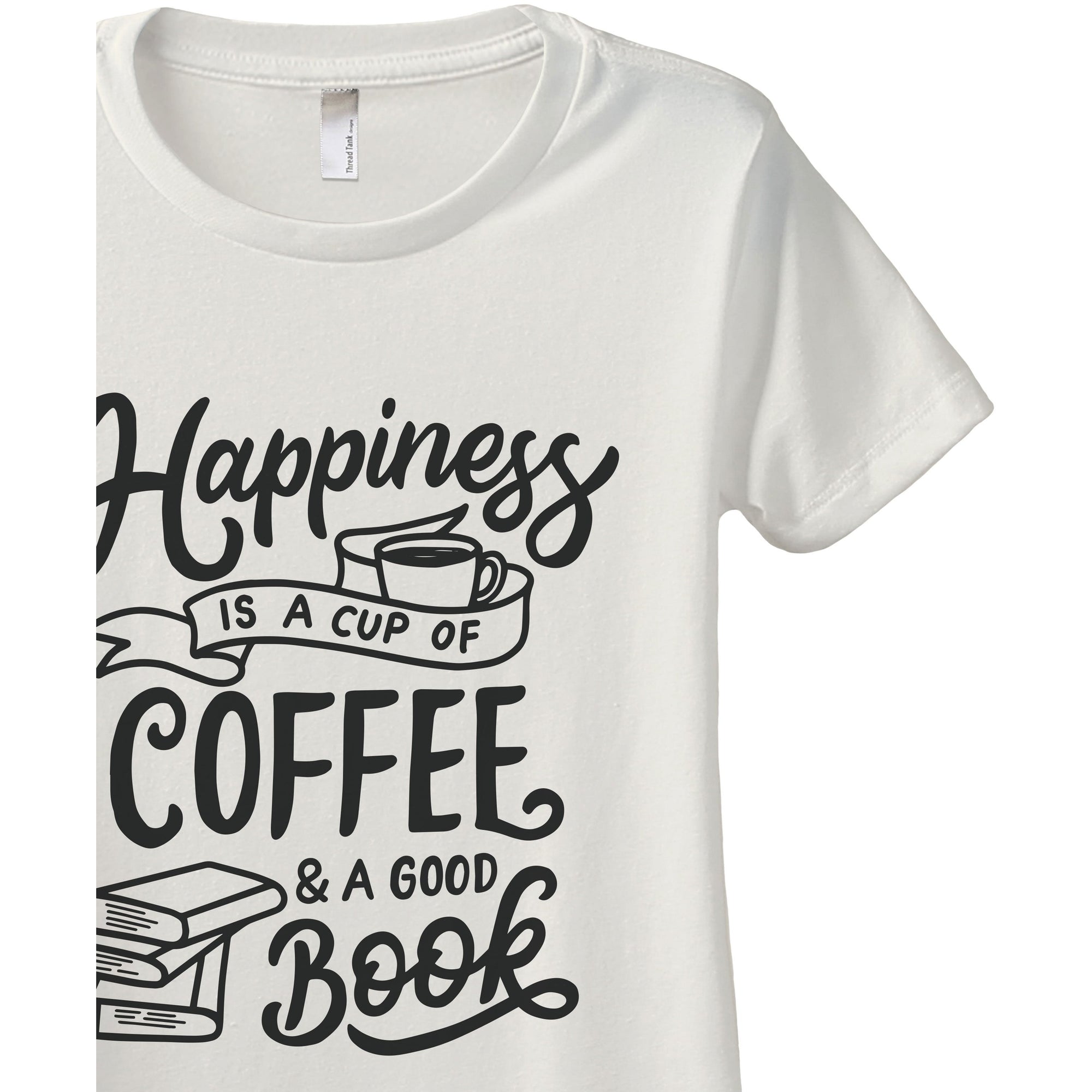 Happiness Is A Cup Of Coffee And A Good Book - Stories You Can Wear by Thread Tank