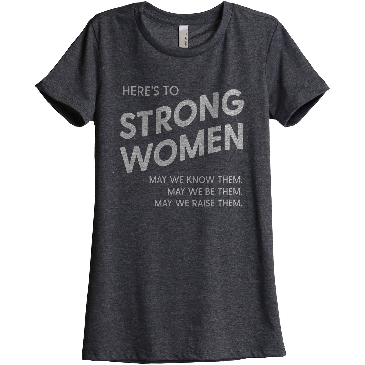 Here's To Strong Women - threadtank | stories you can wear