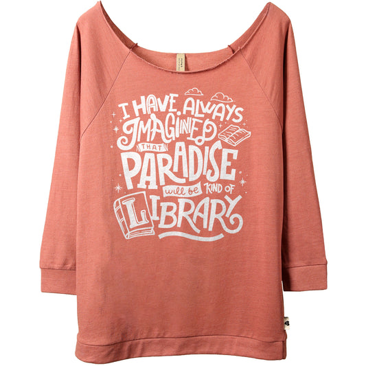 I Have Always Imagined That Paradise Will Be A Kind Of Library - threadtank | stories you can wear