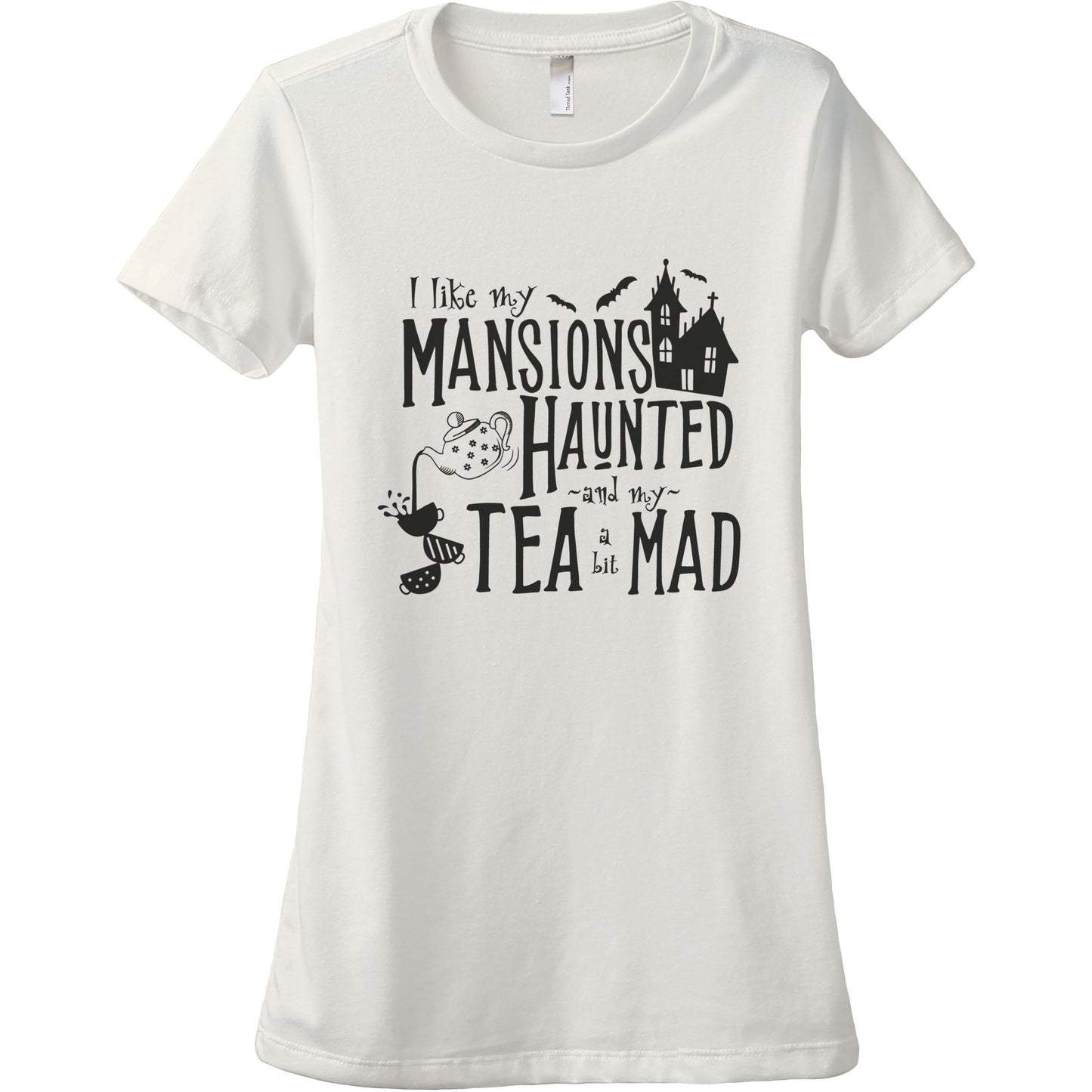 I Like My Mansions Haunted And My Tea A Bit Mad - thread tank | Stories you can wear.