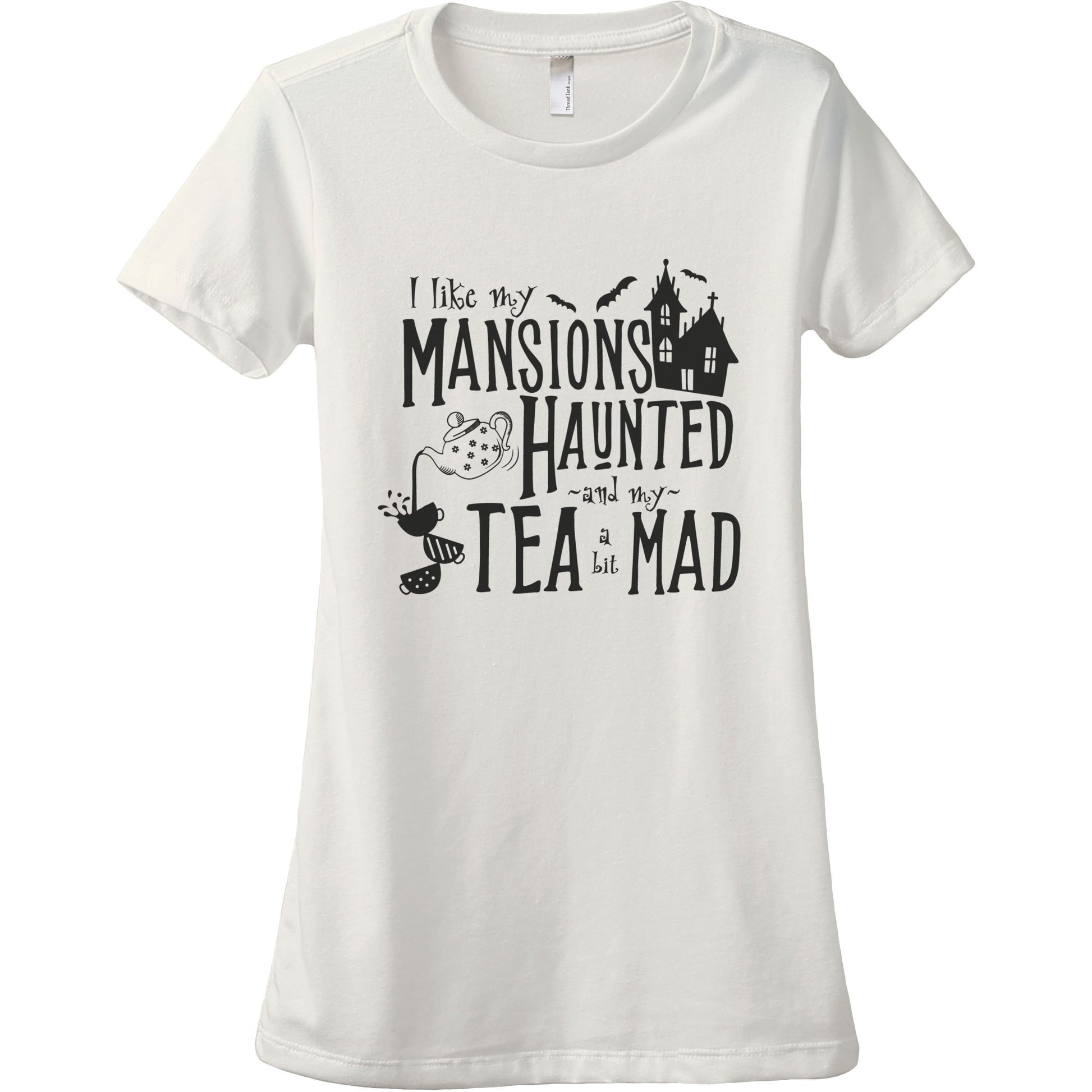 I Like My Mansions Haunted And My Tea A Bit Mad - thread tank | Stories you can wear.