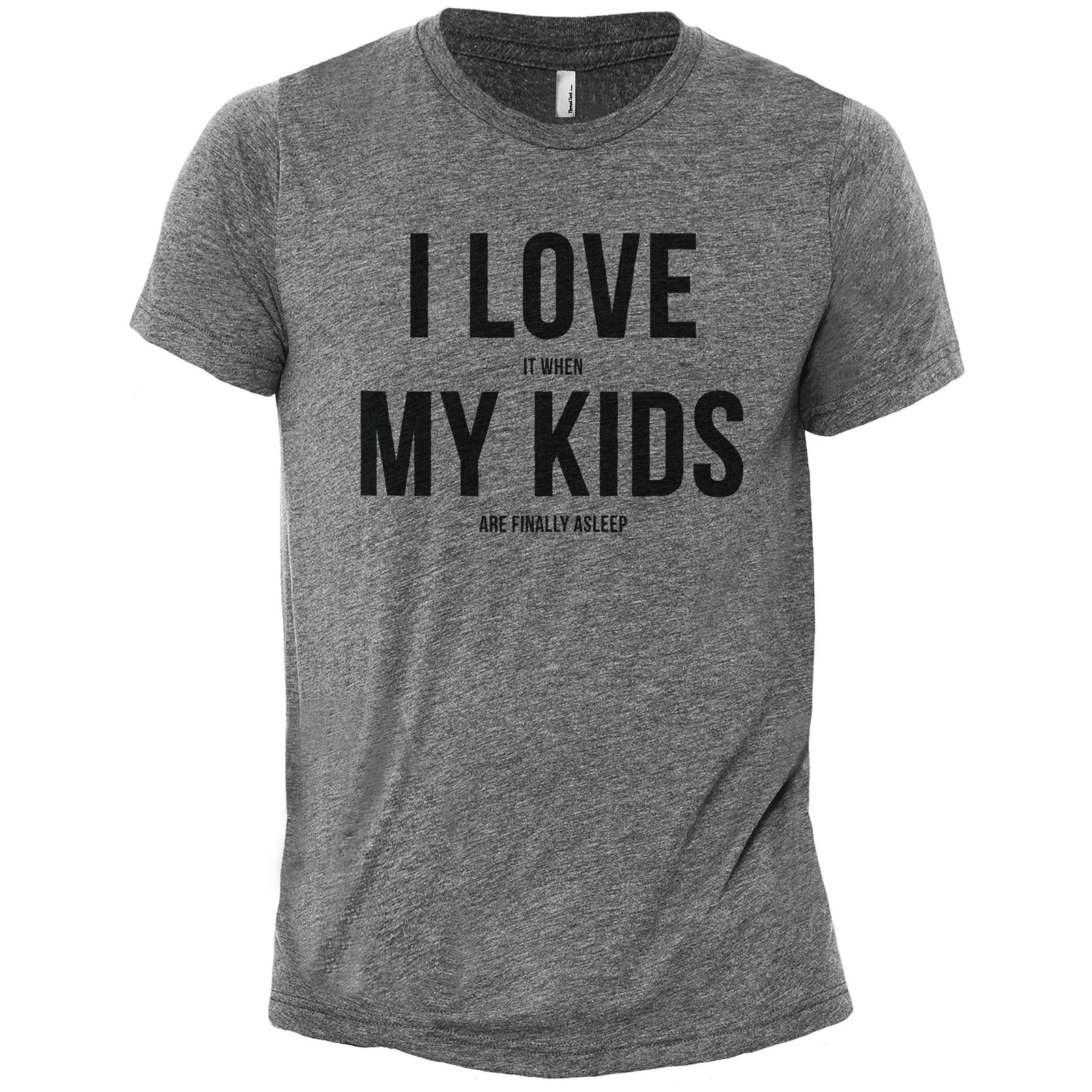 I Love When My Kids Are Finally Asleep - thread tank | Stories you can wear.