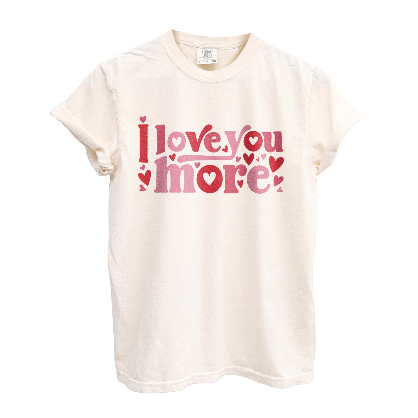 I Love You More Garment-Dyed Tee - Stories You Can Wear