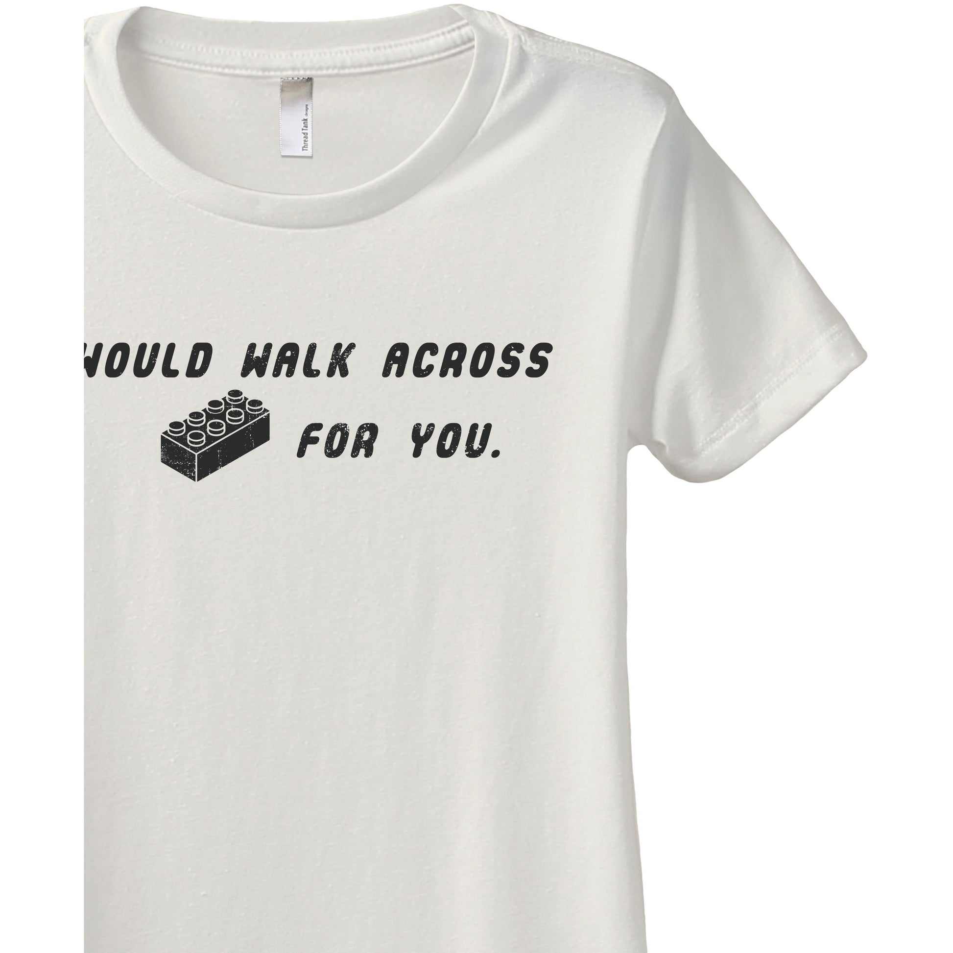 I Would Walk Across Anything For You - Stories You Can Wear by Thread Tank