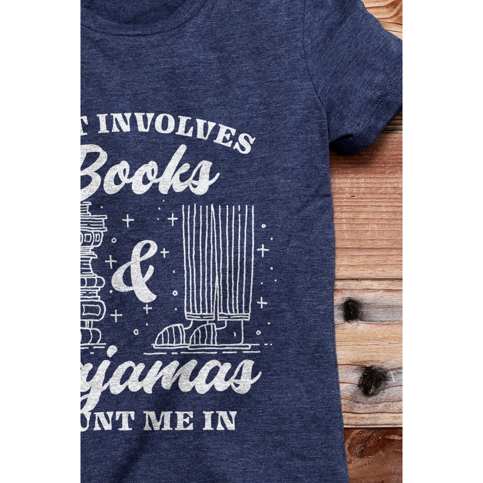 If It Involves Books And Pajamas Count Me In (Refer To Our Other If It Involves Designs On Our Site) - threadtank | stories you can wear