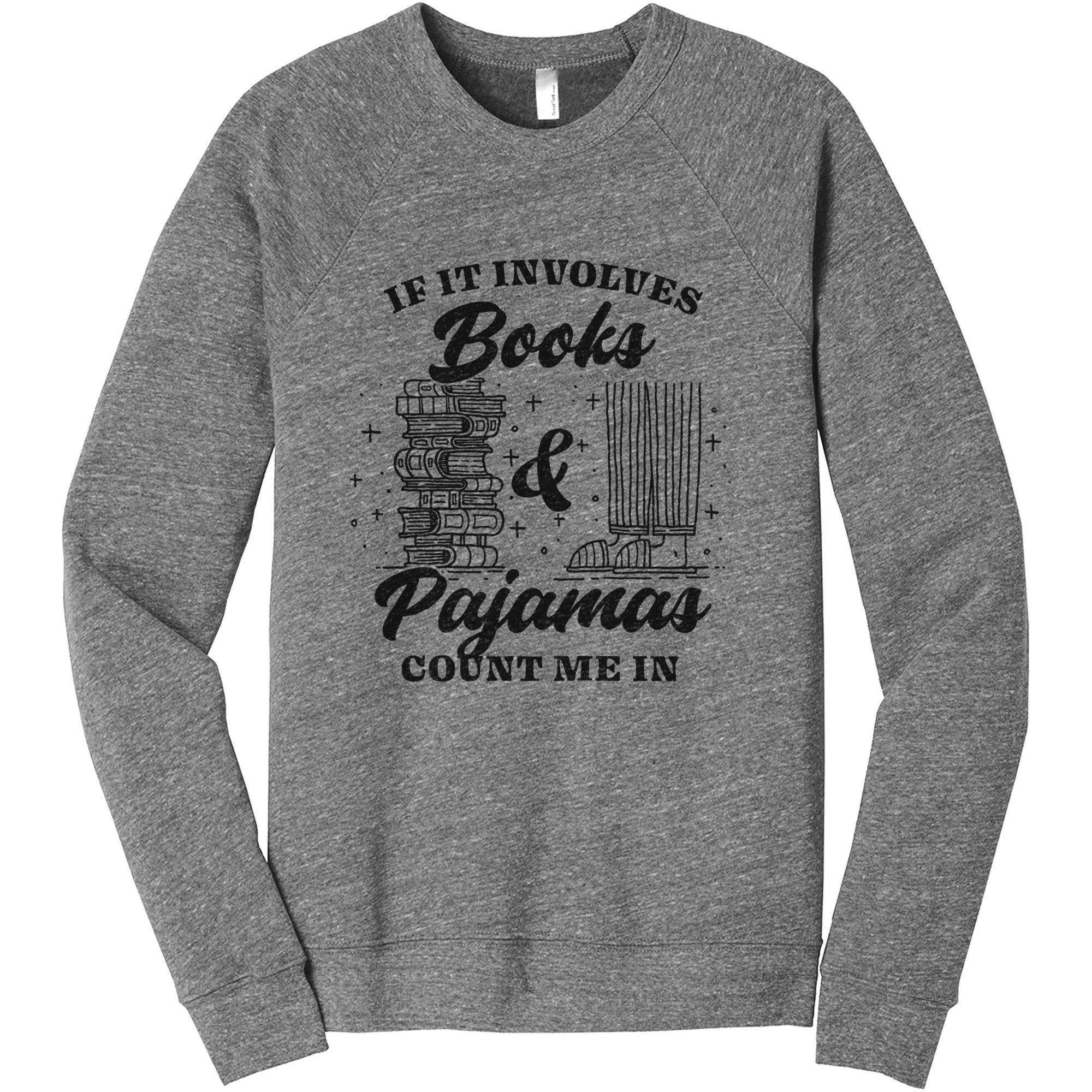 If It Involves Books And Pajamas Counts Me In (Refer To Our Other If It Involves Designs On Our Site) - threadtank | stories you can wear