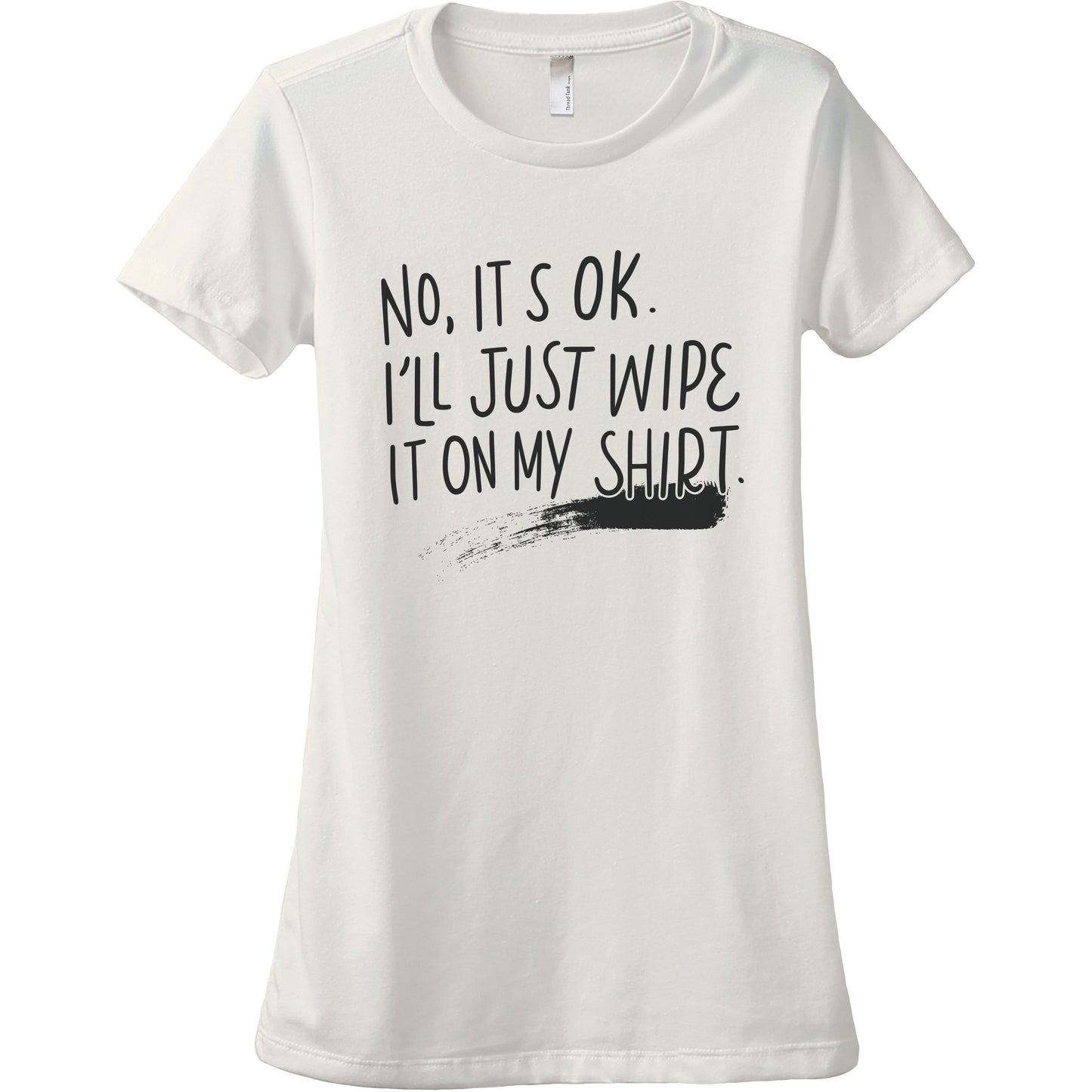 I'll Just Wipe It On My Shirt - Stories You Can Wear by Thread Tank