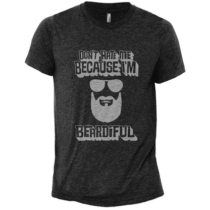 Dont Hate Me Because Im Beardiful Charcoal Printed Graphic Men's Crew T-Shirt Tee