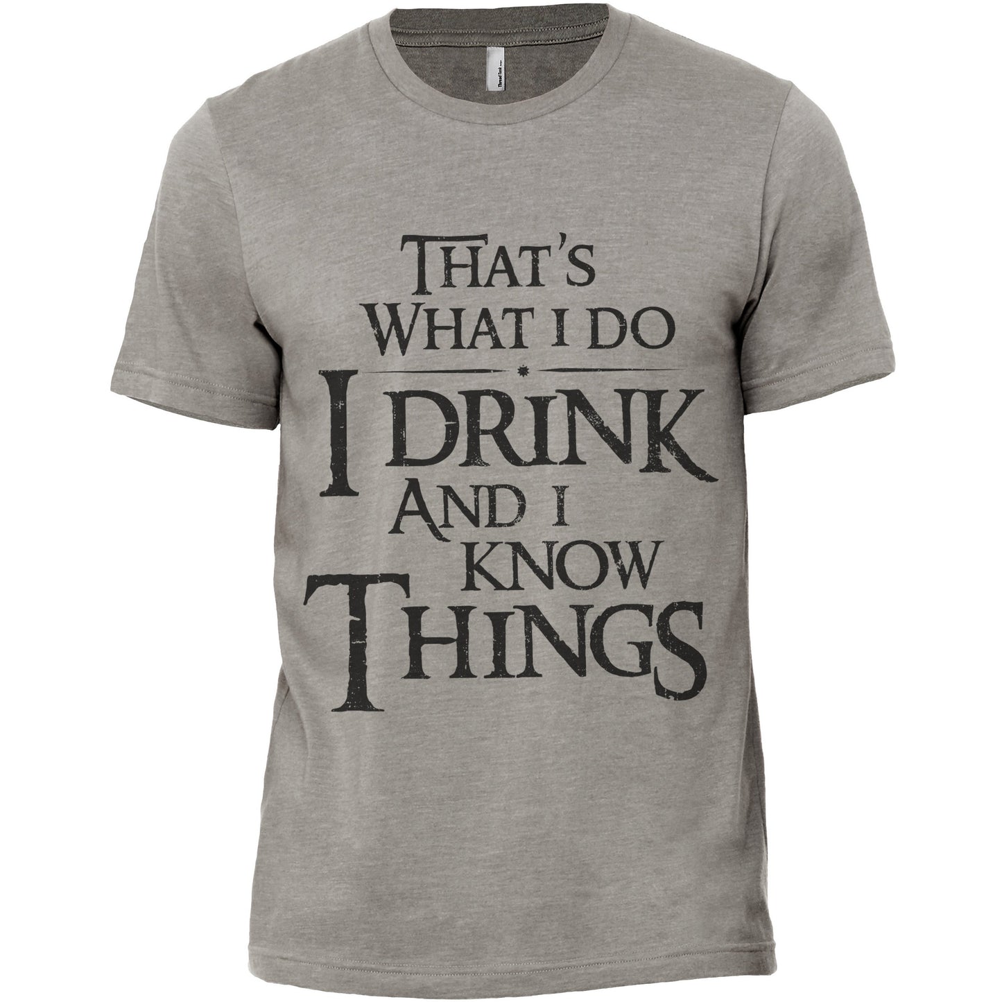 Thats What I Do I Drink And I Know Things Military Grey Printed Graphic Men's Crew T-Shirt Tee