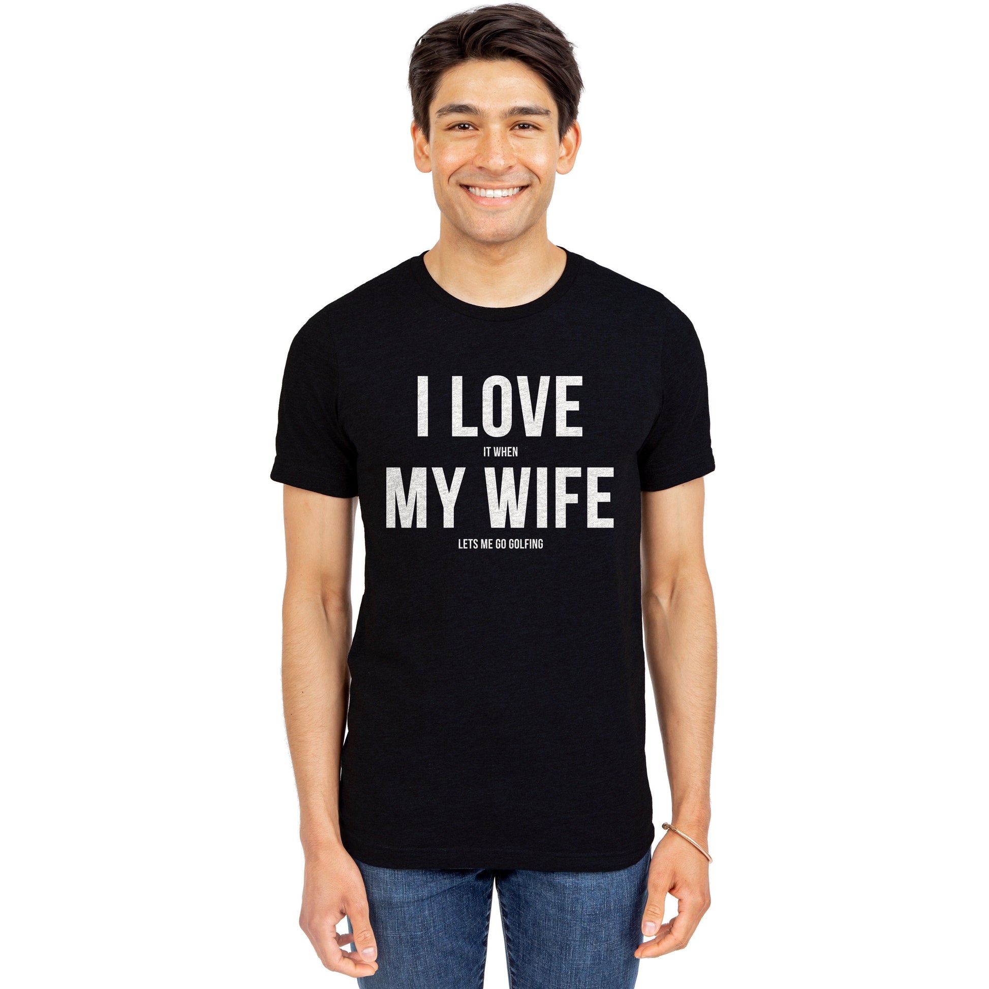 Lets me Go Golfing  I LOVE it when MY WIFE® Brand