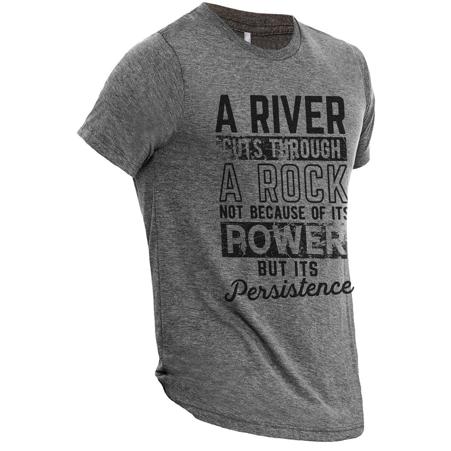 A River Cuts Through A Rock Not Because Of It's Power But It's Persistence Heather Grey Printed Graphic Men's Crew T-Shirt Tee Side View
