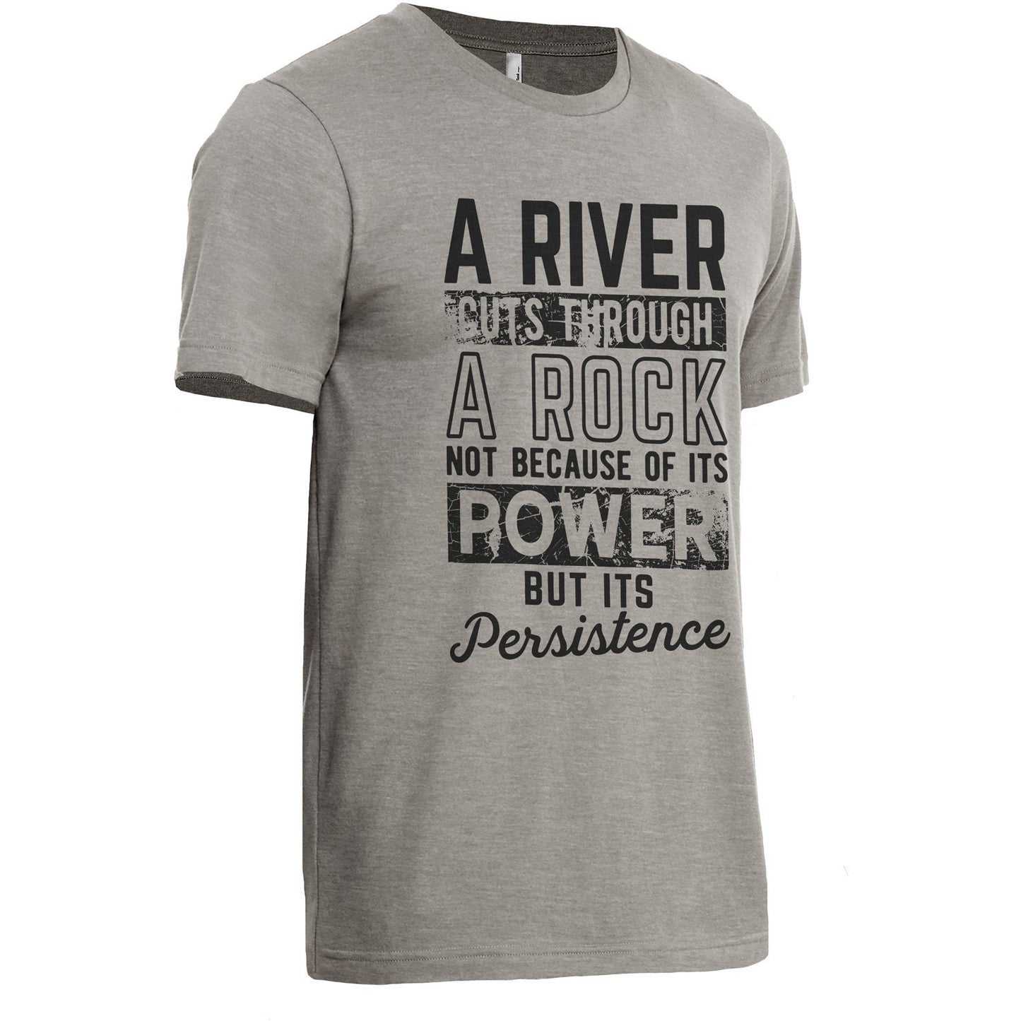A River Cuts Through A Rock Not Because Of It's Power But It's Persistence Military Grey Printed Graphic Men's Crew T-Shirt Tee Side View