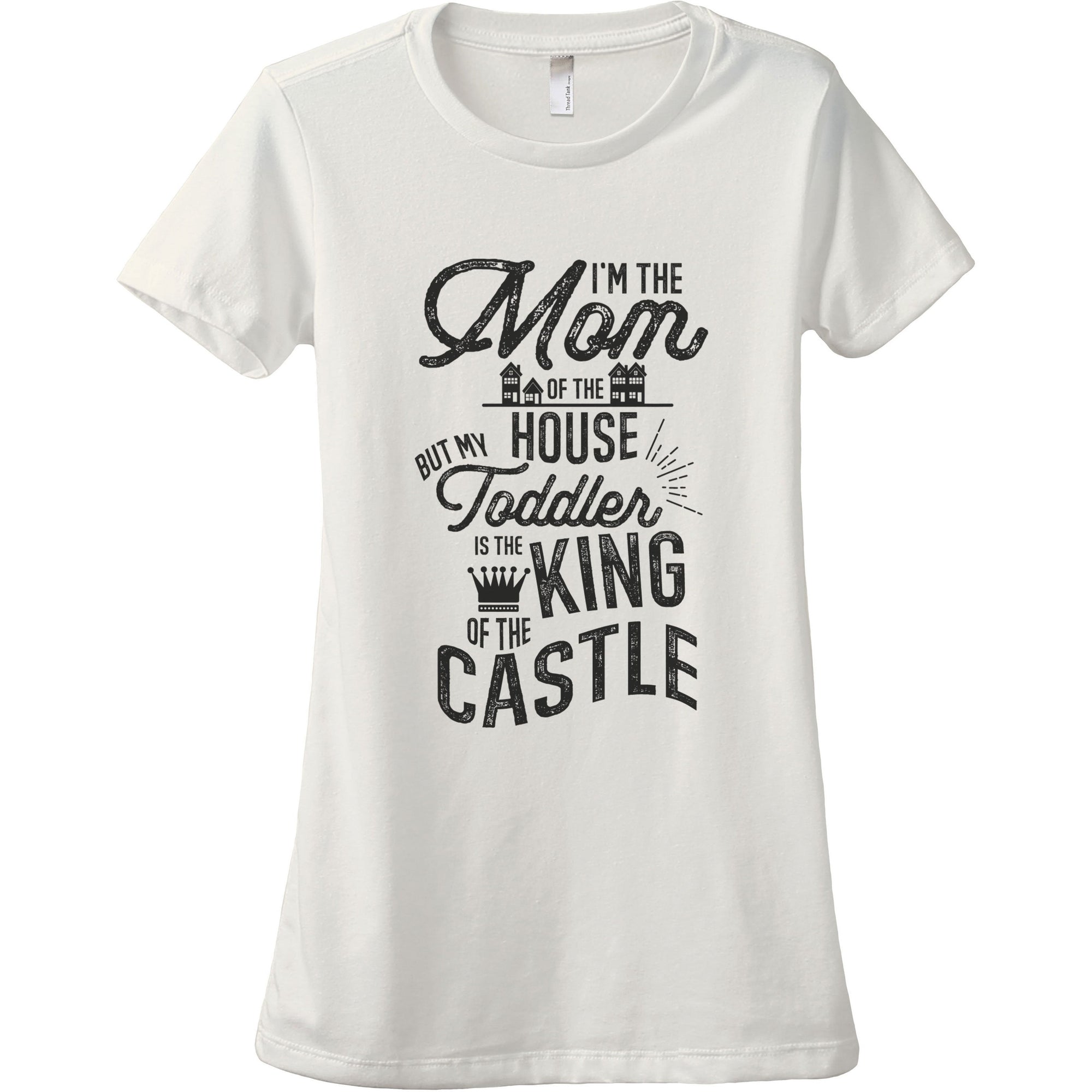 Mom of The House Toddler King of The Castle - threadtank | stories you can wear