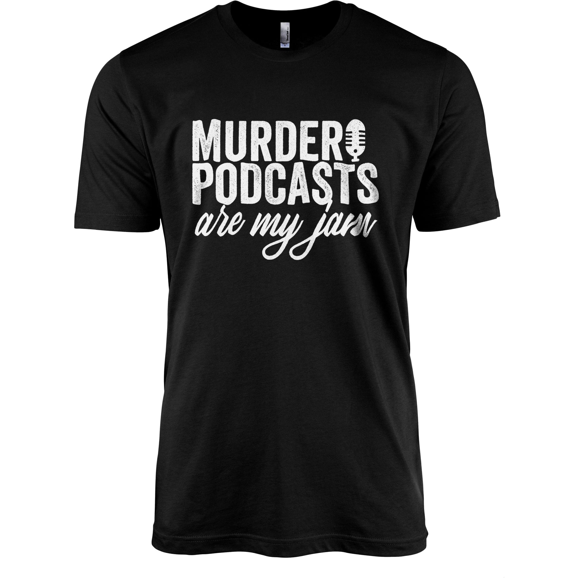 Murder Podcasts Are My Jam - threadtank | stories you can wear