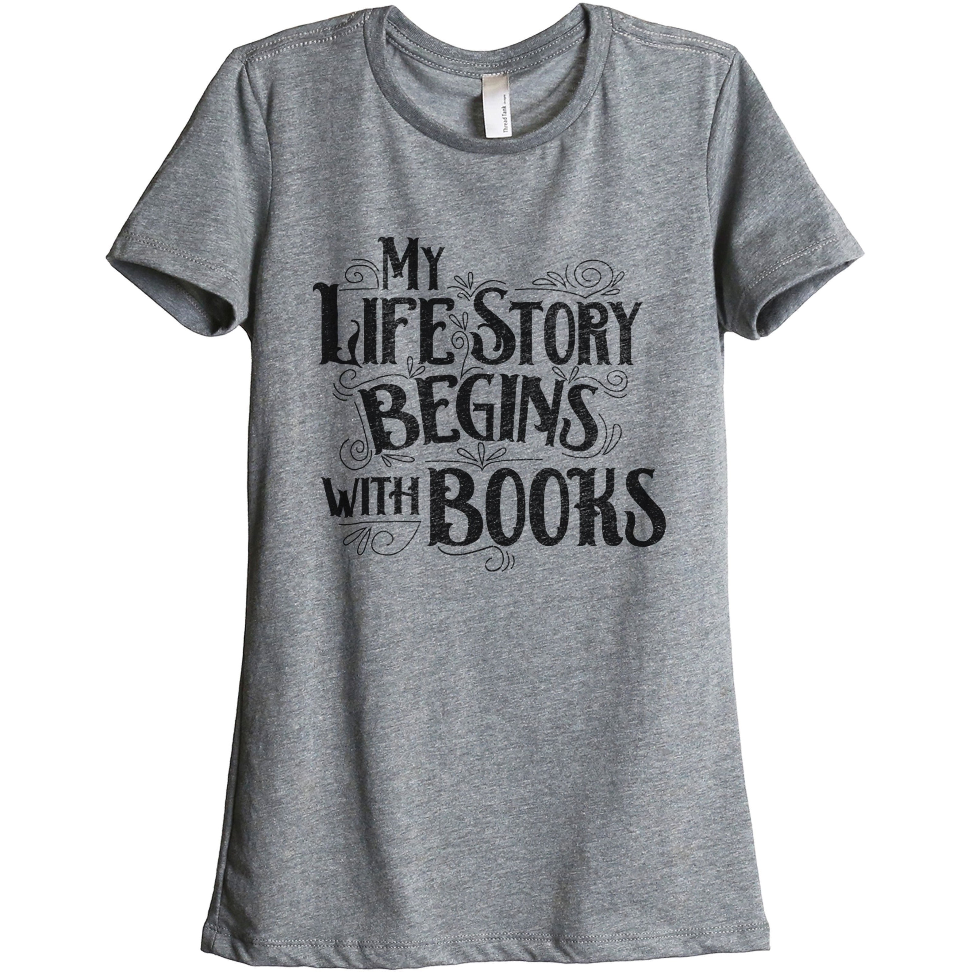 My Life Story Begins With Books Women's Relaxed Crewneck Graphic T ...