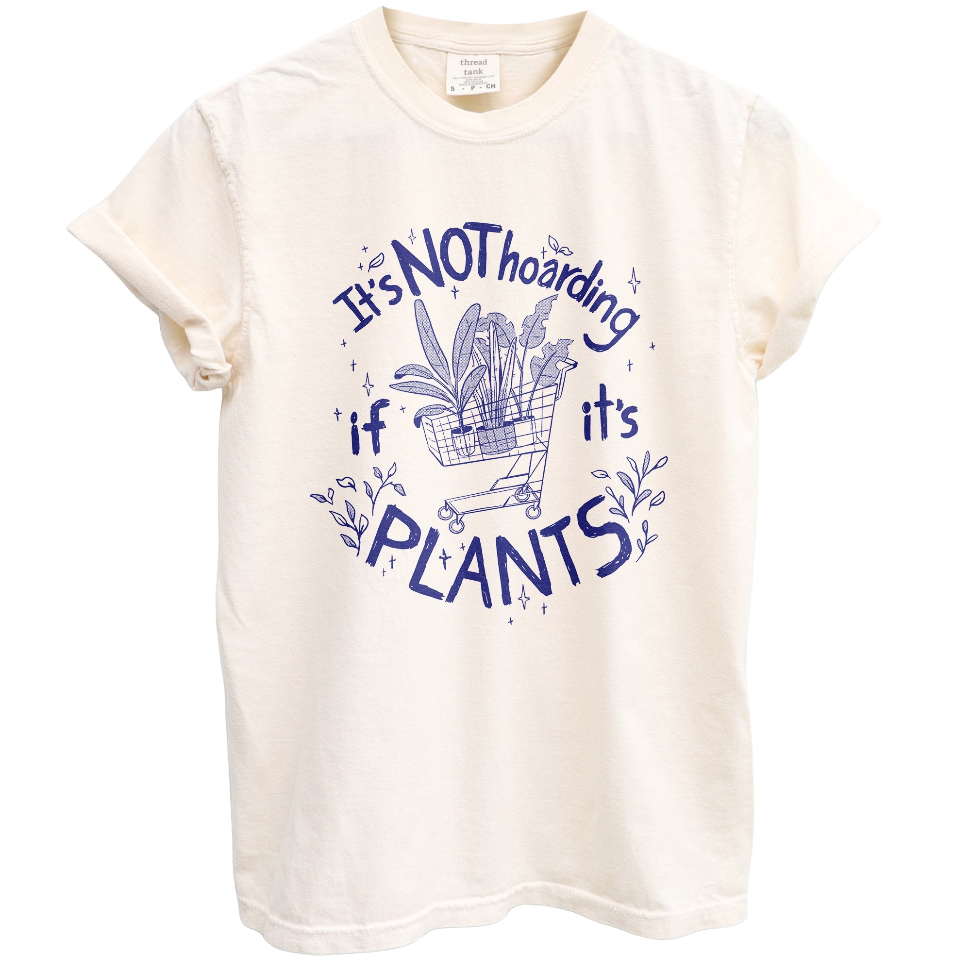 Not Hoarding Plants Garment-Dyed Tee - Stories You Can Wear