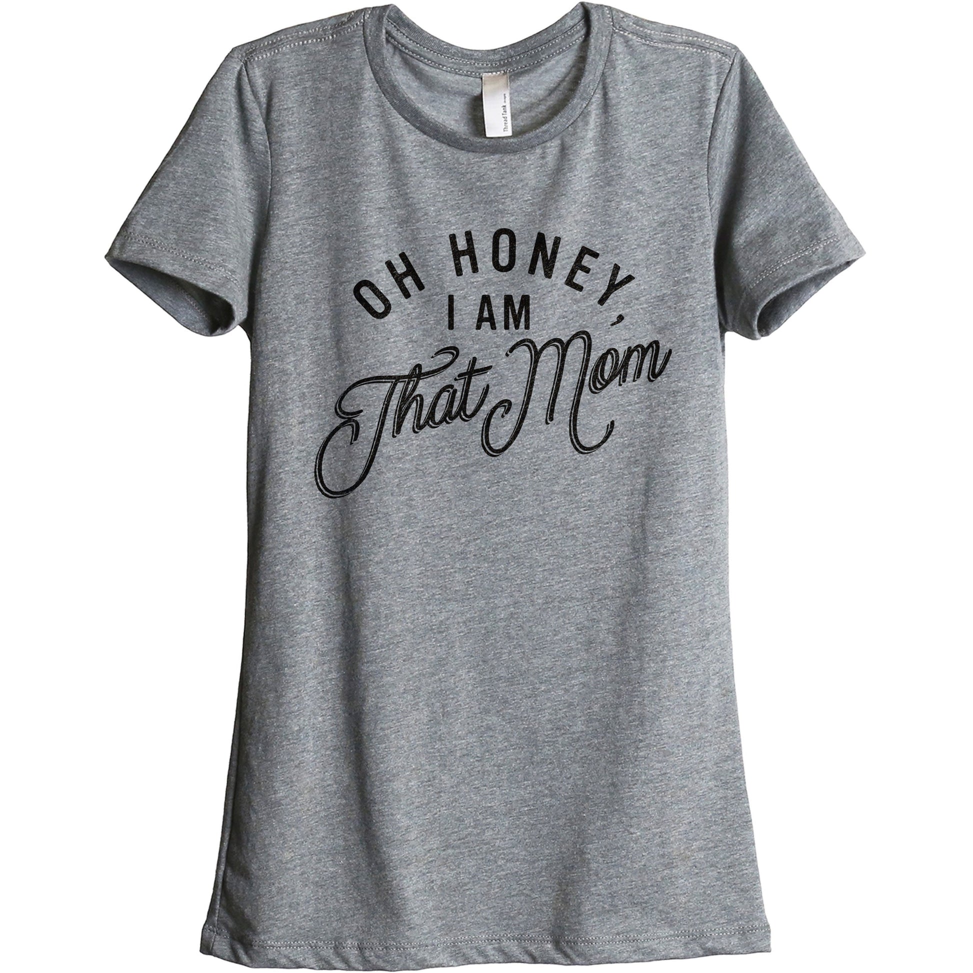 Oh Honey, I Am That Mom - Stories You Can Wear by Thread Tank