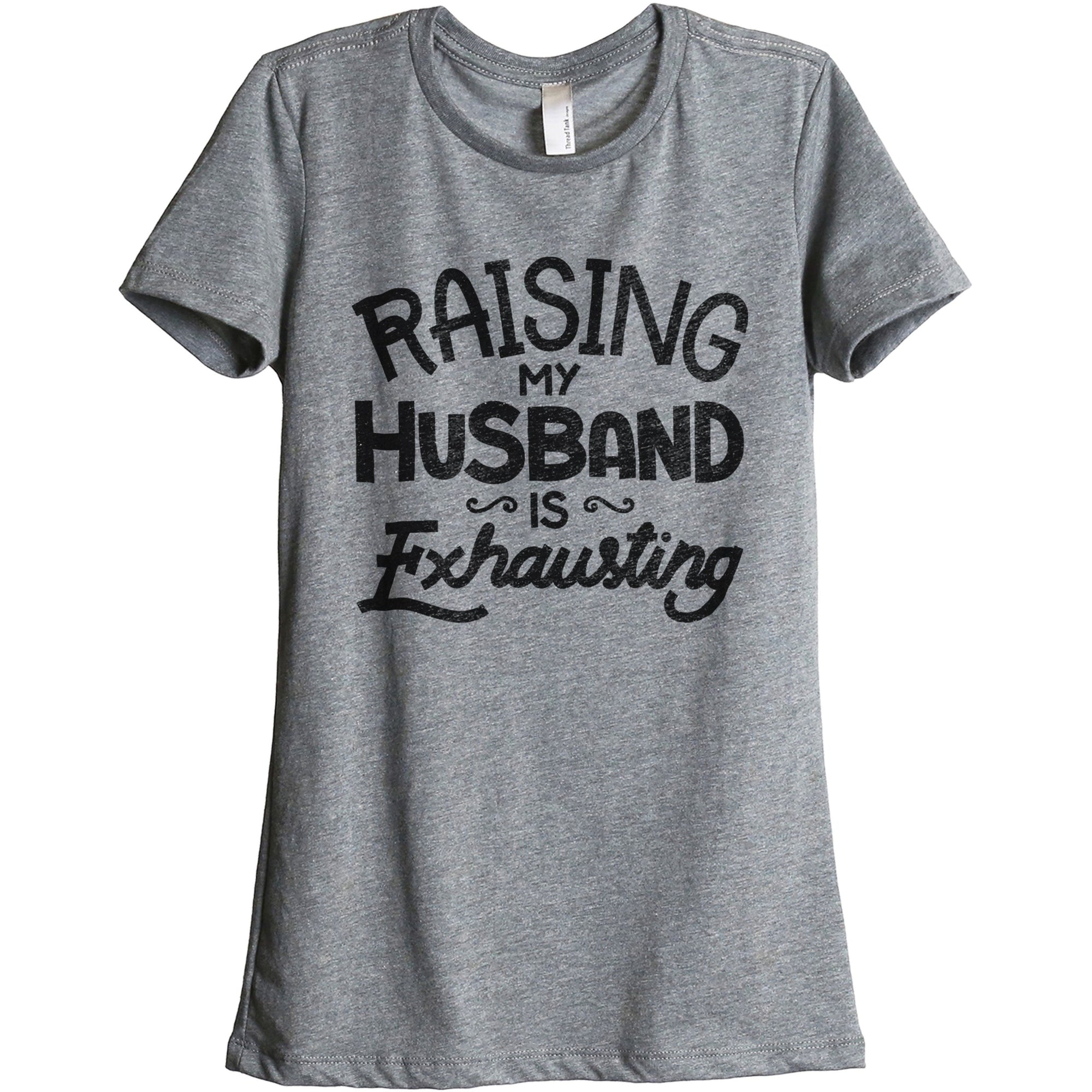 Raising My Husband Is Exhausting - threadtank | stories you can wear