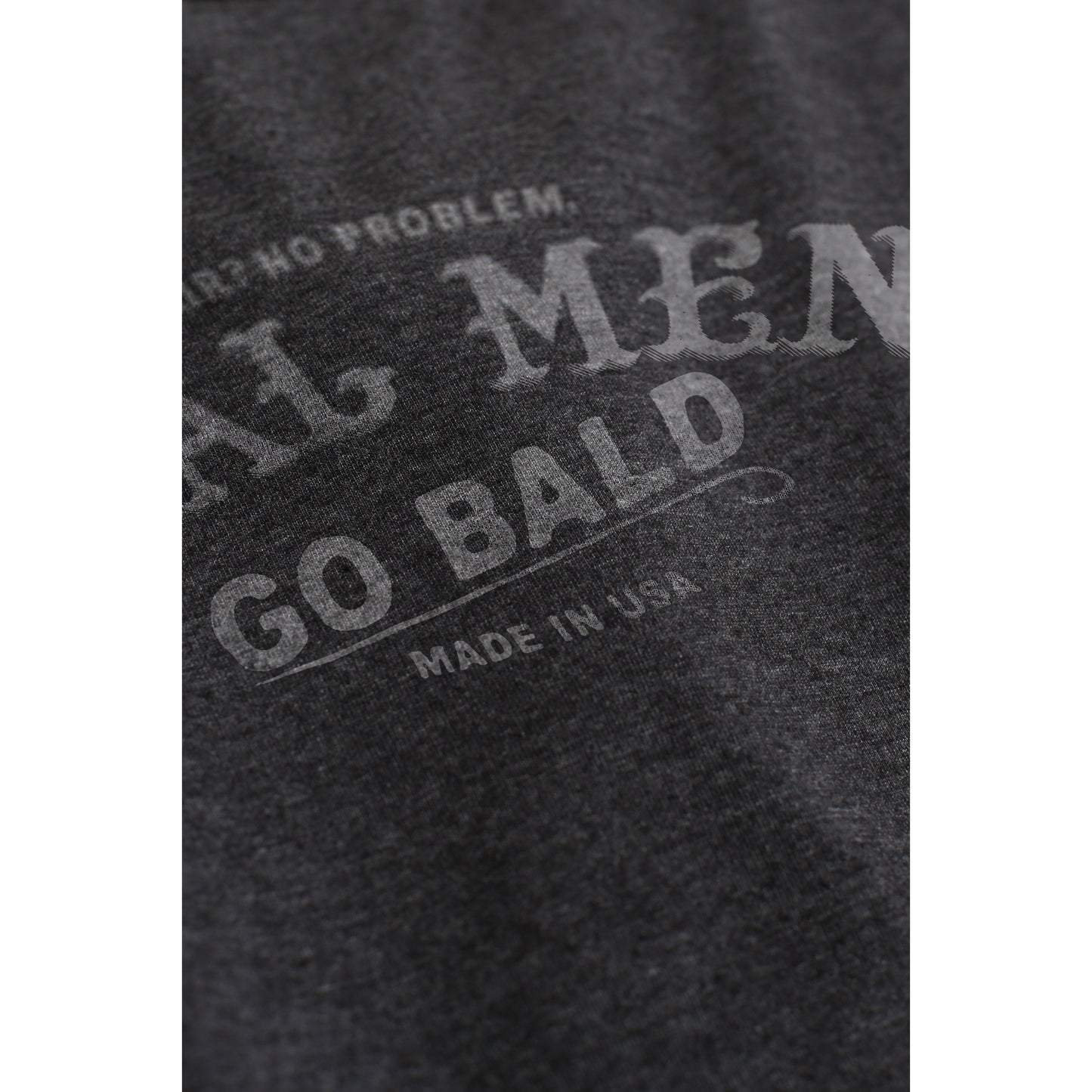 Real Men Go Bald Charcoal Printed Graphic Men's Crew T-Shirt Tee Closeup Details