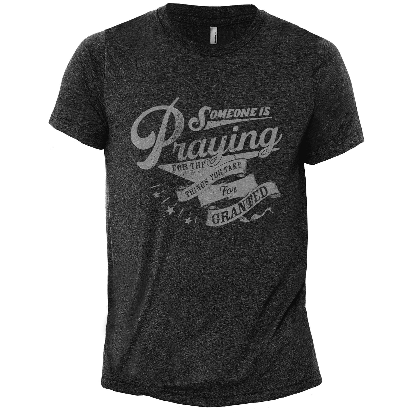 Someone Is Praying For The Things You Take For Granted - Stories You Can Wear