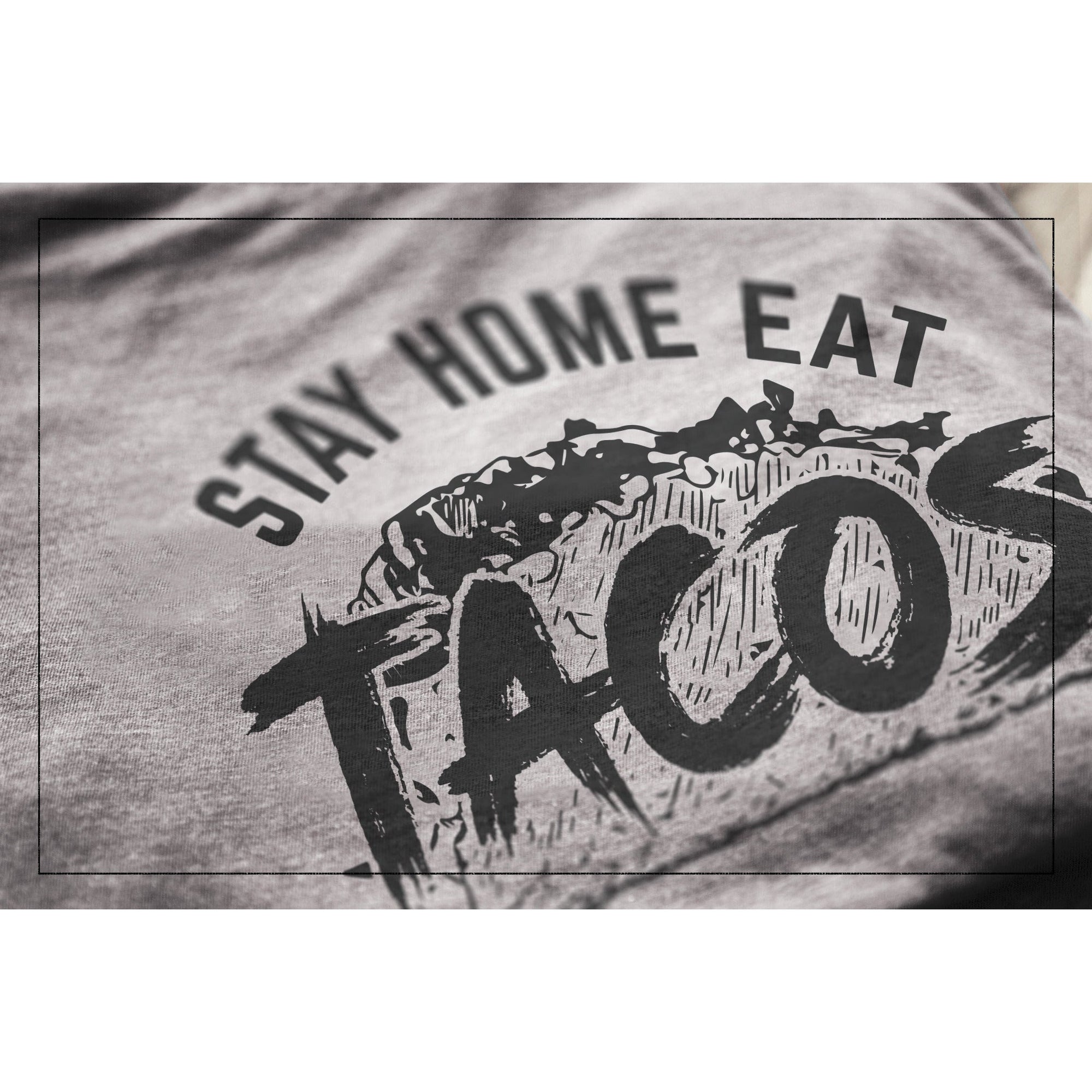 Stay Home Eat Taco - Stories You Can Wear
