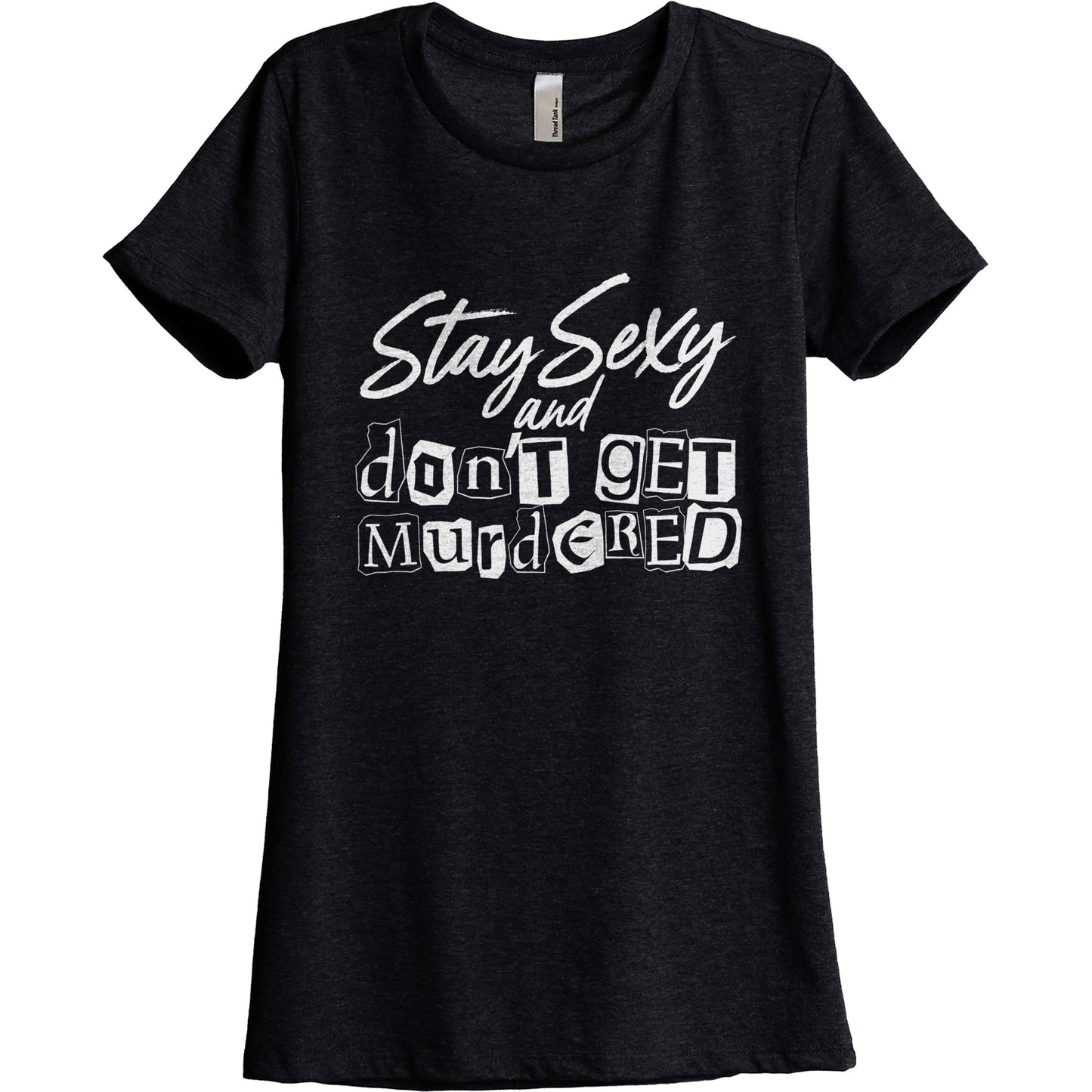 Stay Sexy And Don't Get Murdered - threadtank | stories you can wear