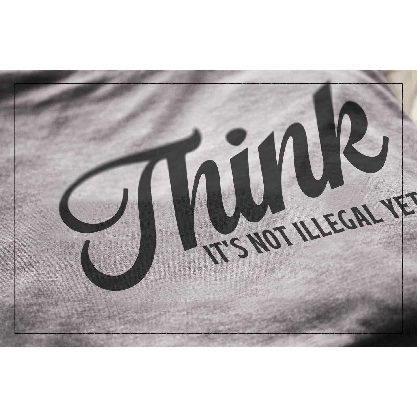 Think It's Not Illegal Yet - Stories You Can Wear