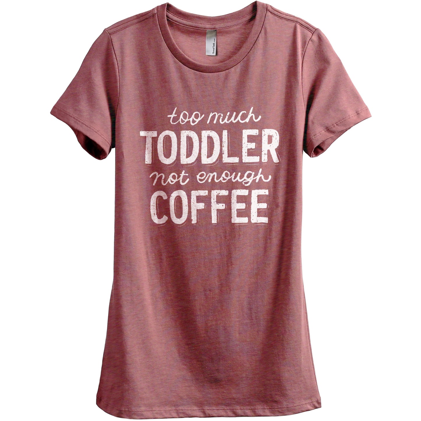 Too Much Toddler Not Enough Coffee - Stories You Can Wear by Thread Tank