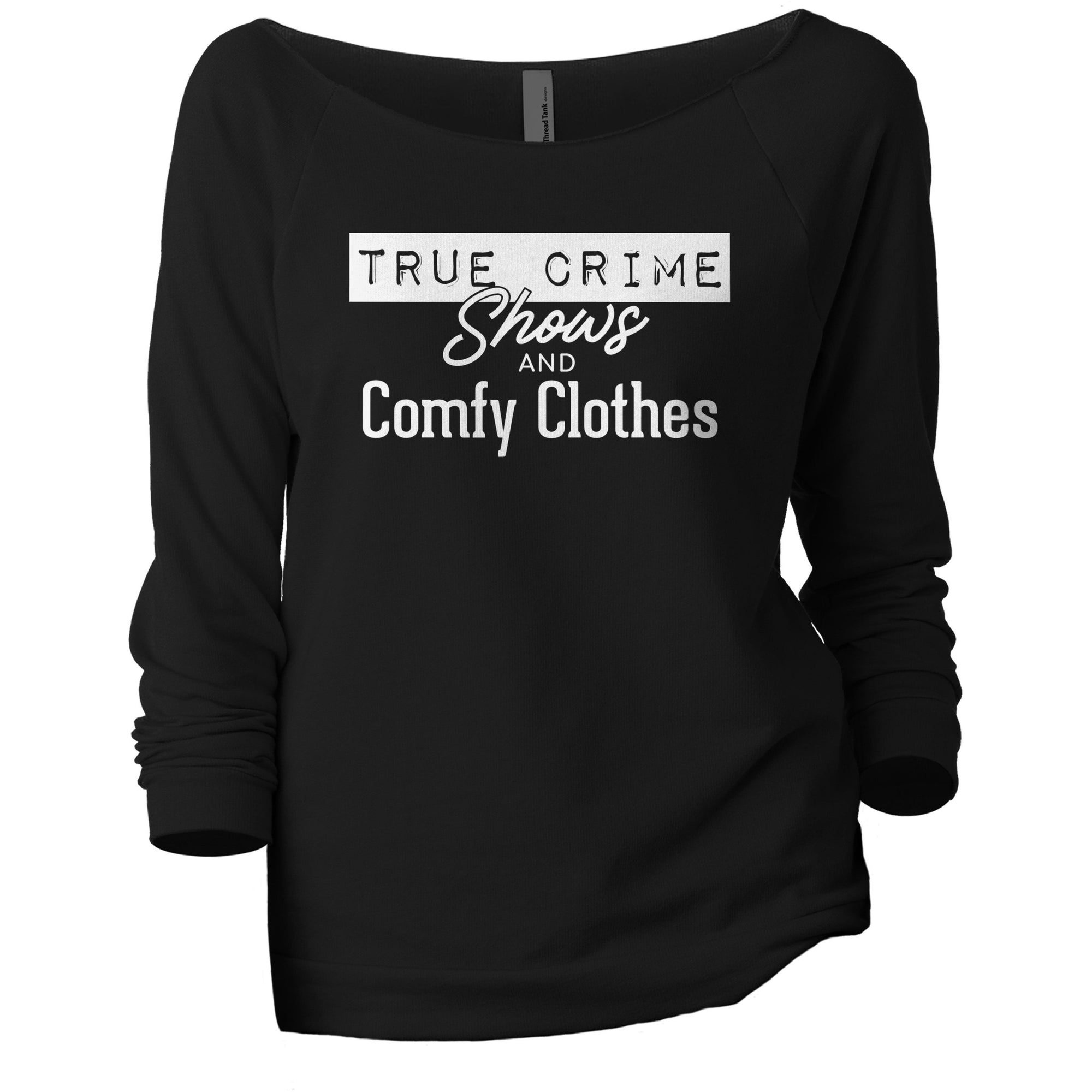 True Crime Shows And Comfy Clothes - threadtank | stories you can wear