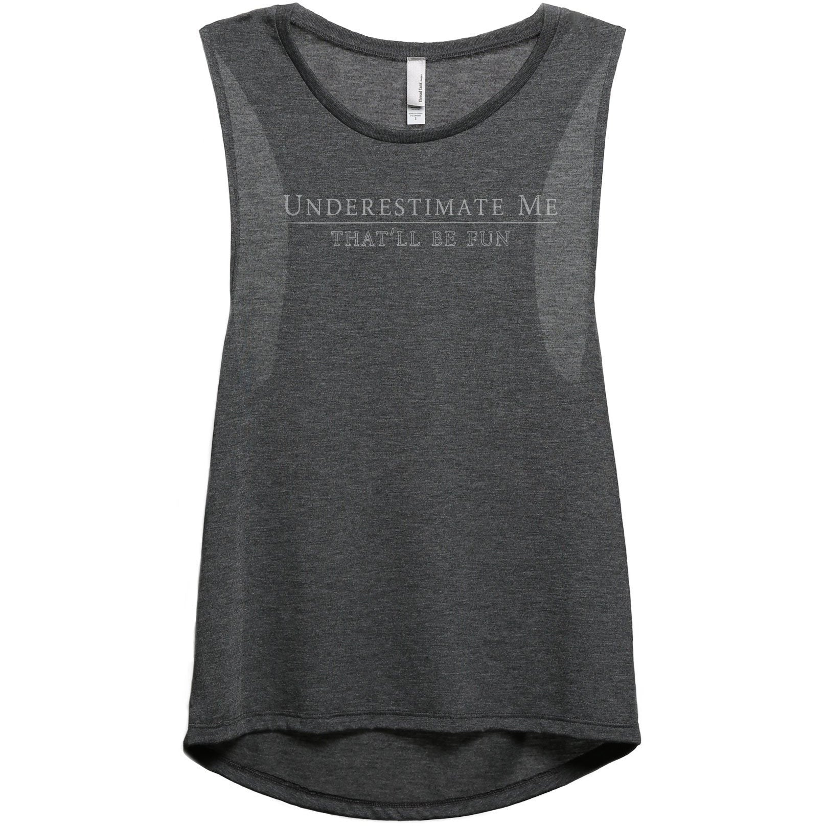 Underestimate Me That'll Be Fun - thread tank | Stories you can wear.
