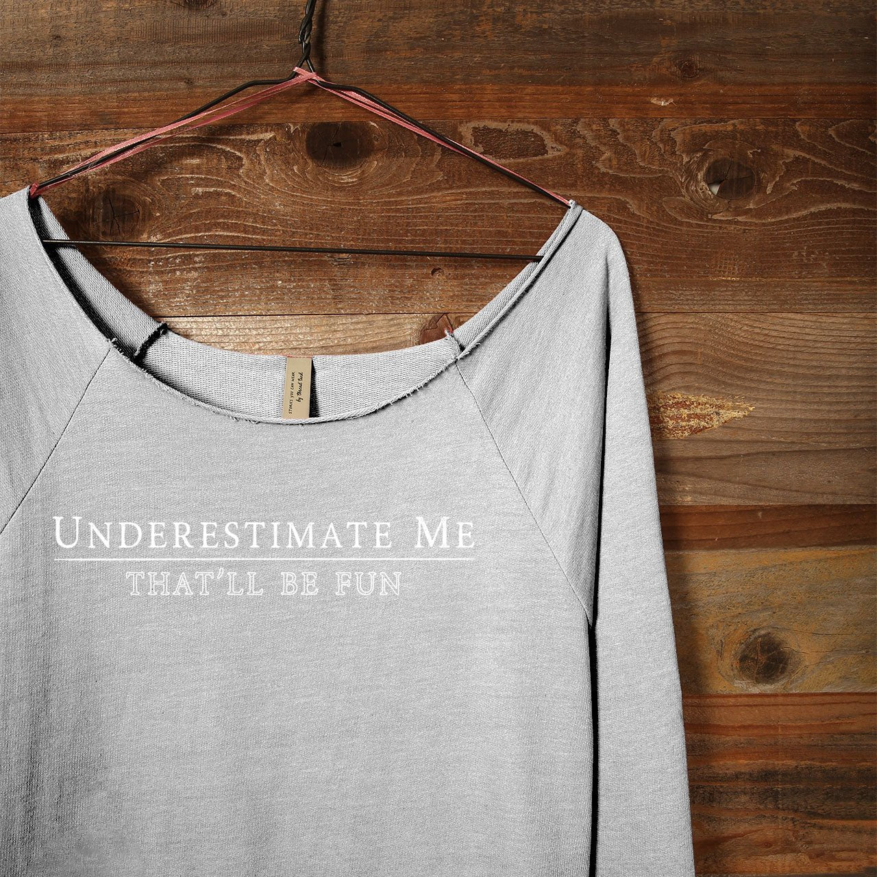 Underestimate Me - That'll Be Fun - Stories You Can Wear