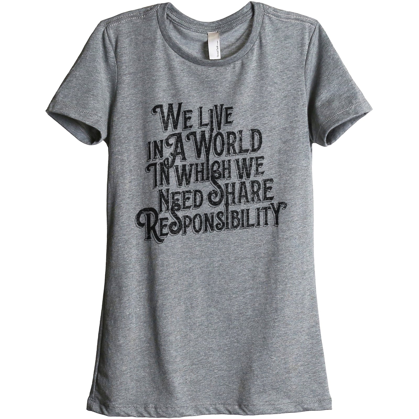 We Live In A World In Which We Need Share Responsibility - threadtank | stories you can wear