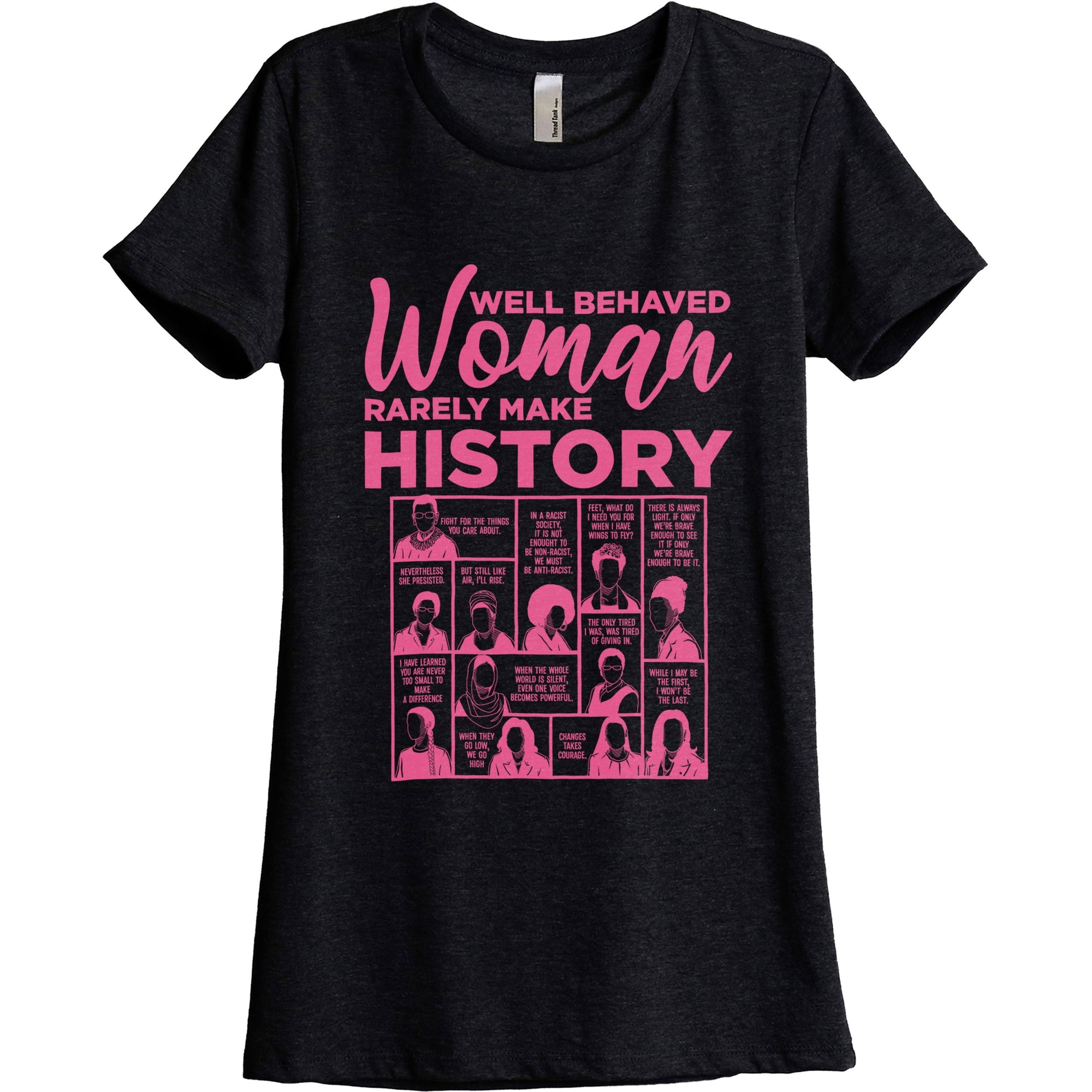 Well Behaved Women Rarely Make History - threadtank | stories you can wear