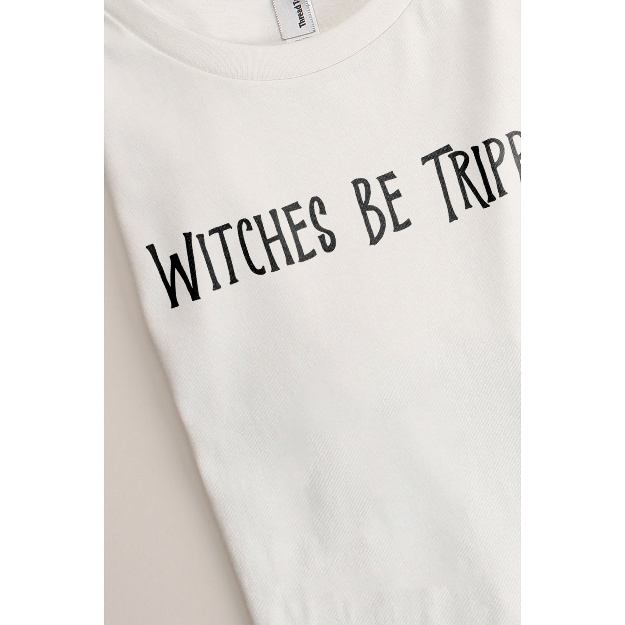 Witches Be Trippin' - Stories You Can Wear