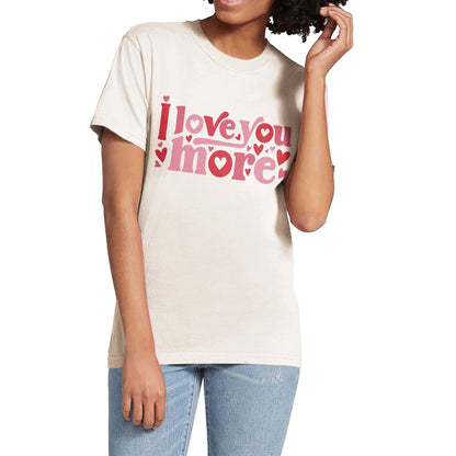 I Love You More Garment-Dyed Tee